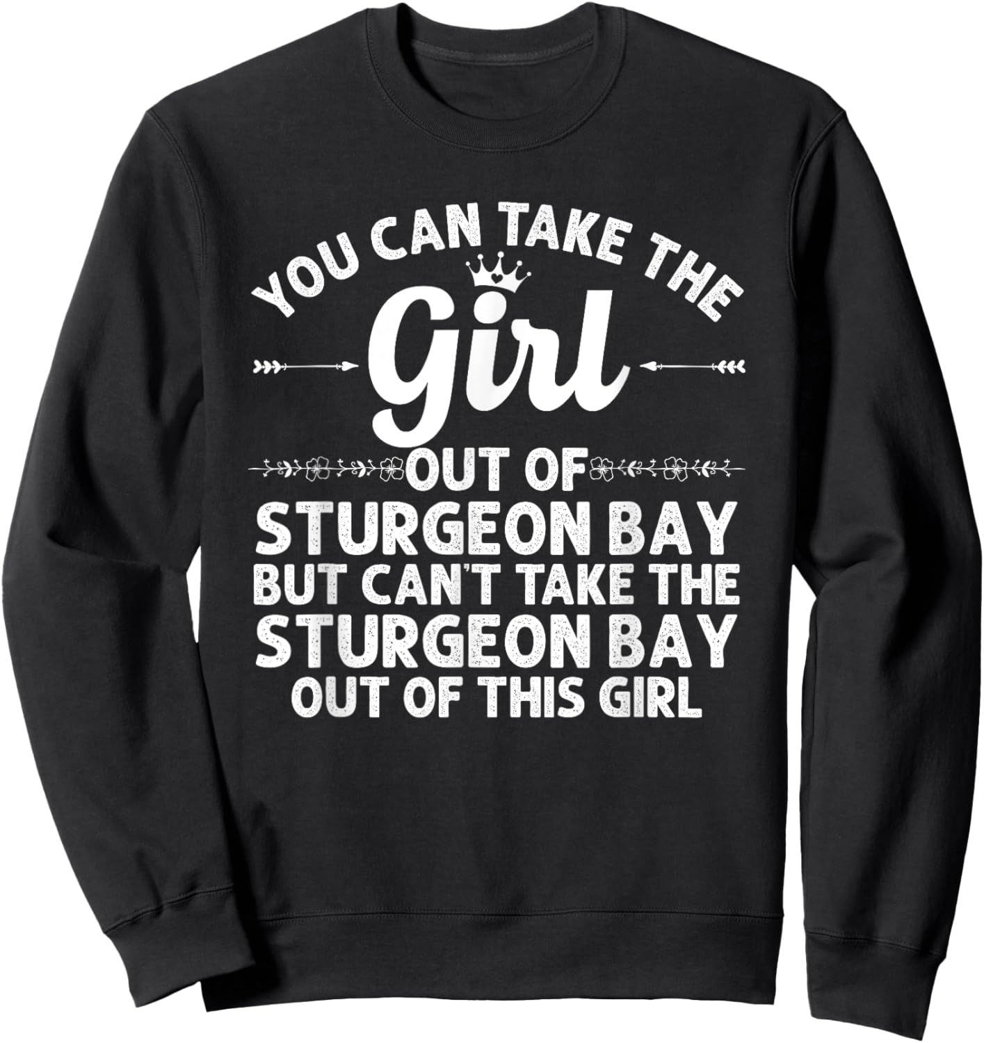 Girl Out Of STURGEON BAY WI WISCONSIN Gift Funny Home Roots Sweatshirt - Sweatshirt | Black