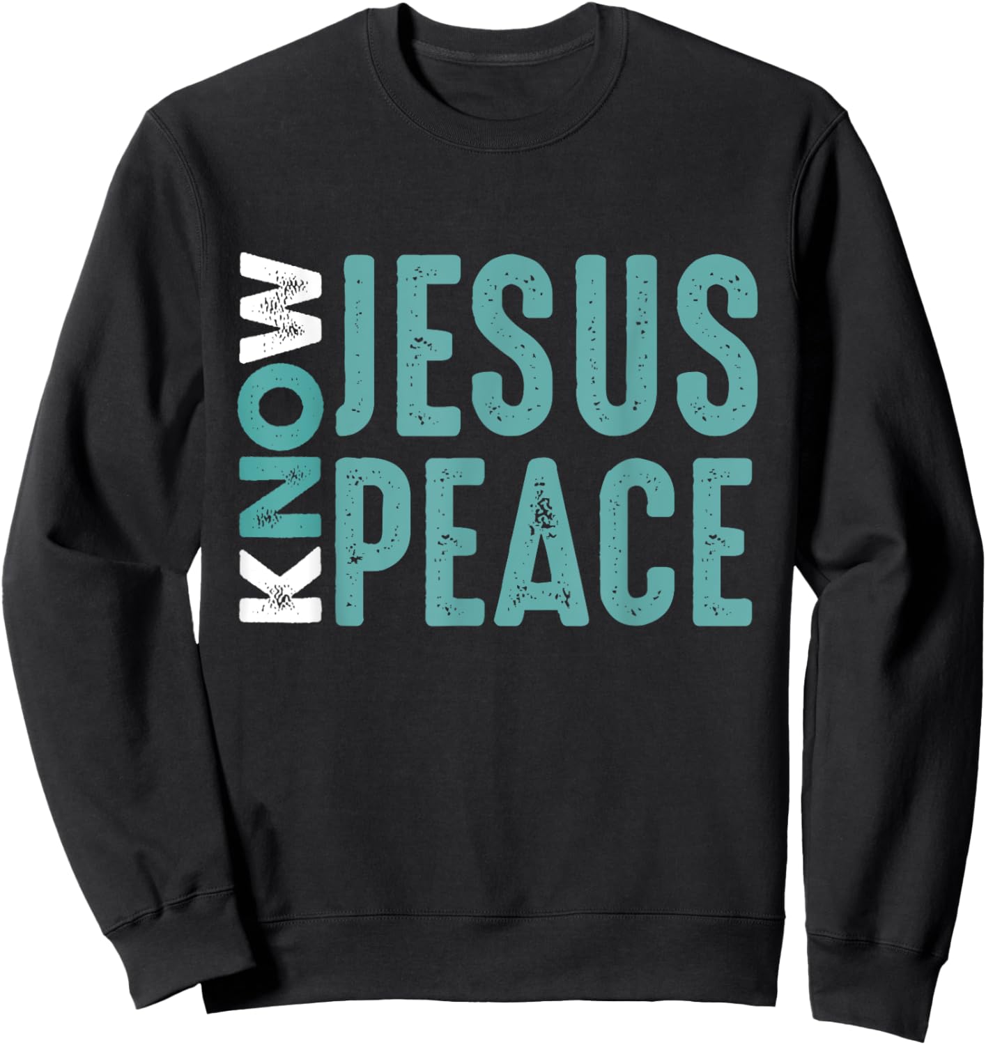Jesus Christian Bible Verse Scripture Know Jesus Know Peace Sweatshirt - Sweatshirt | Black