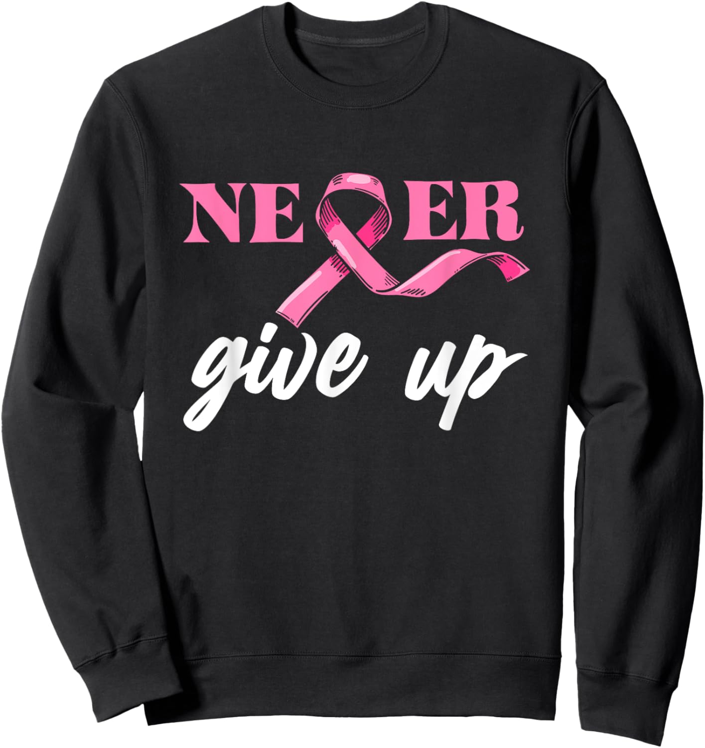 Never Give Breast Cancer Up Awareness Pink Ribbon Support Sweatshirt - Sweatshirt | Black