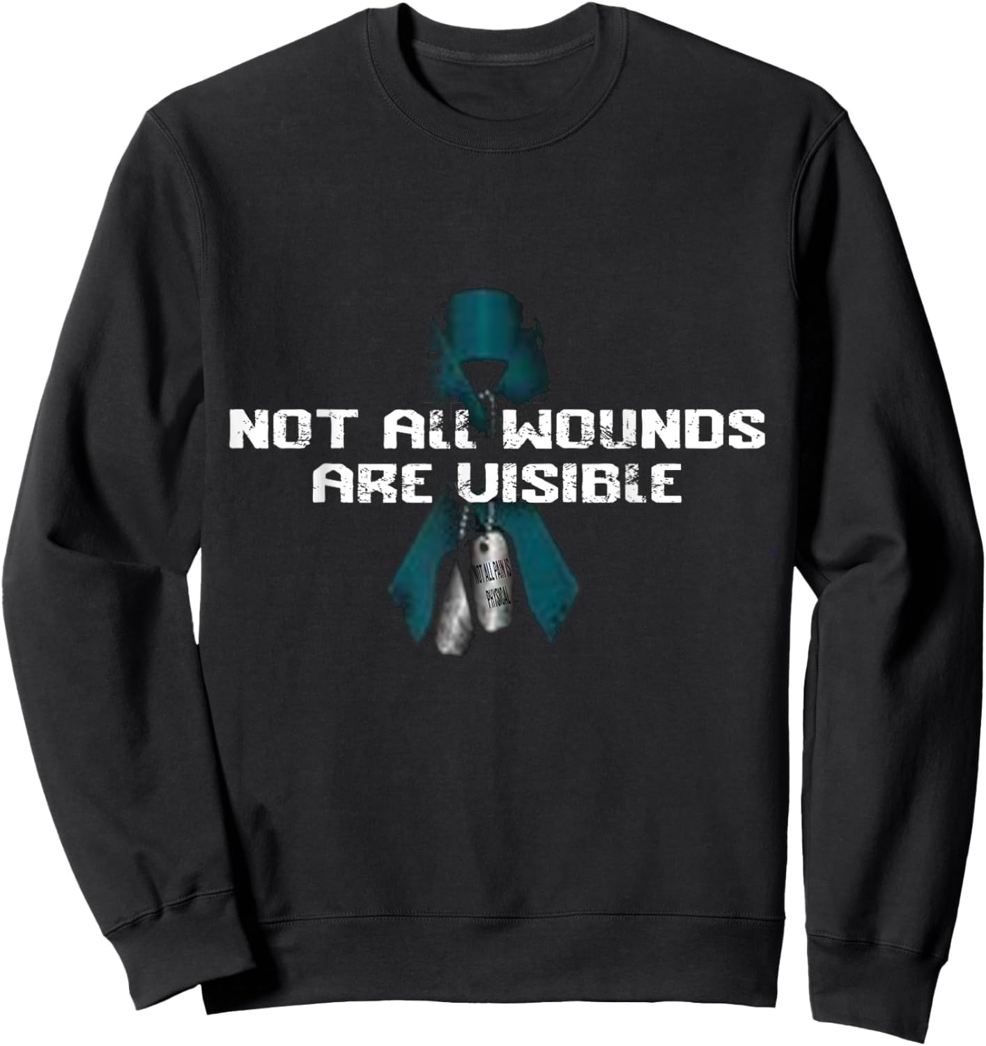 Not All Wounds Are Visible Not All Pain is Physical PTSD Sweatshirt - Sweatshirt | Black