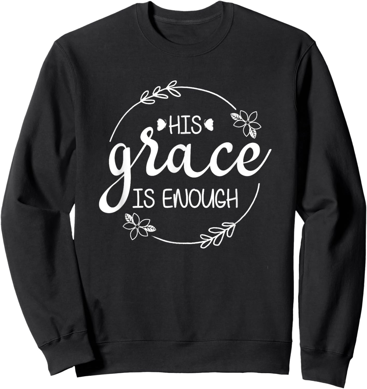 His Grace is Enough Women Christian Faith Christ Believers Sweatshirt - Sweatshirt | Black