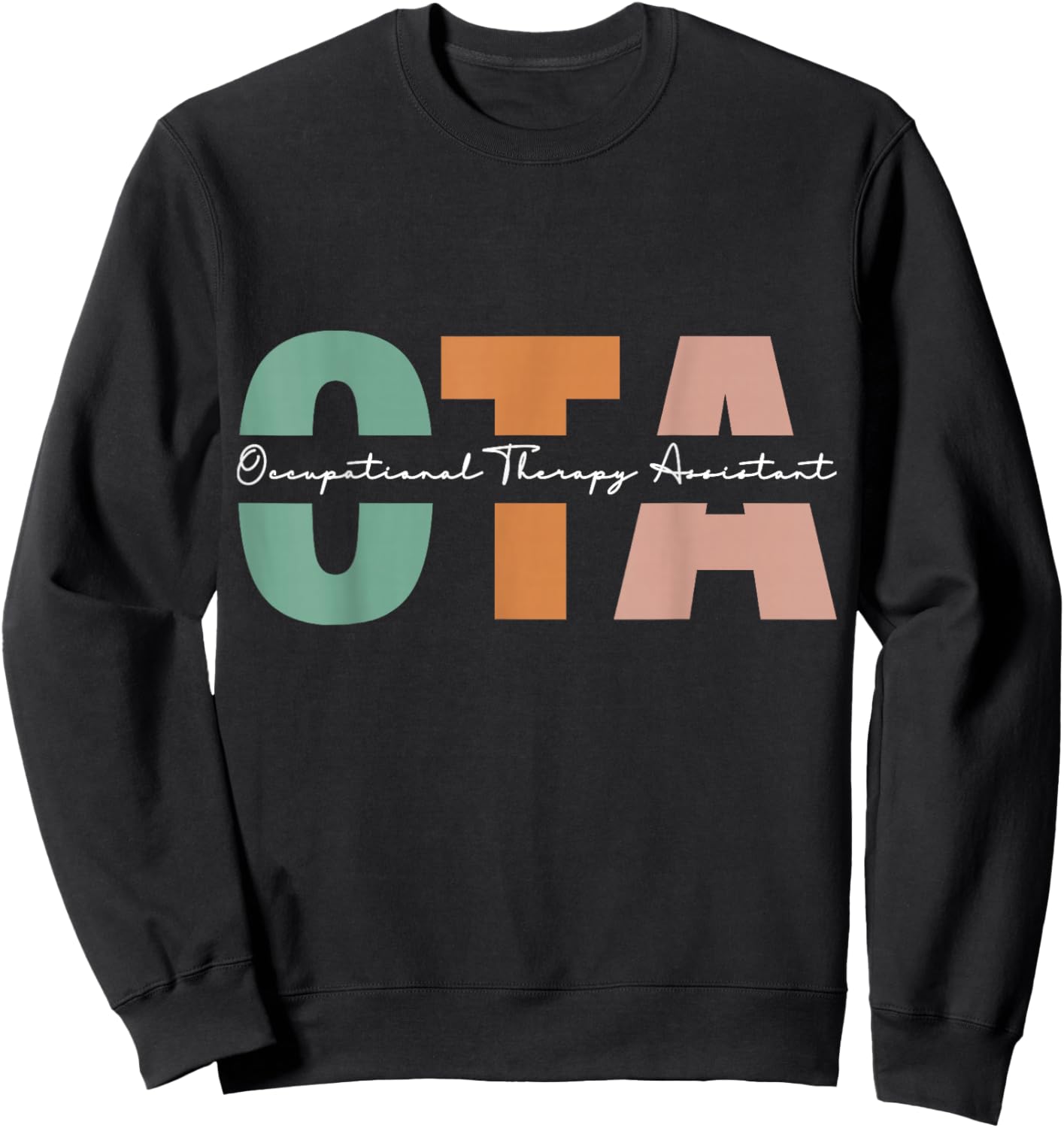 Occupational Therapy Assistant OTA , -Adult, Black, Short Sleeve, Small, Classic Fit, Modern Creative Design, Graduation, People, Exercise and Fitness, Spring Sweatshirt - Sweatshirt | Black