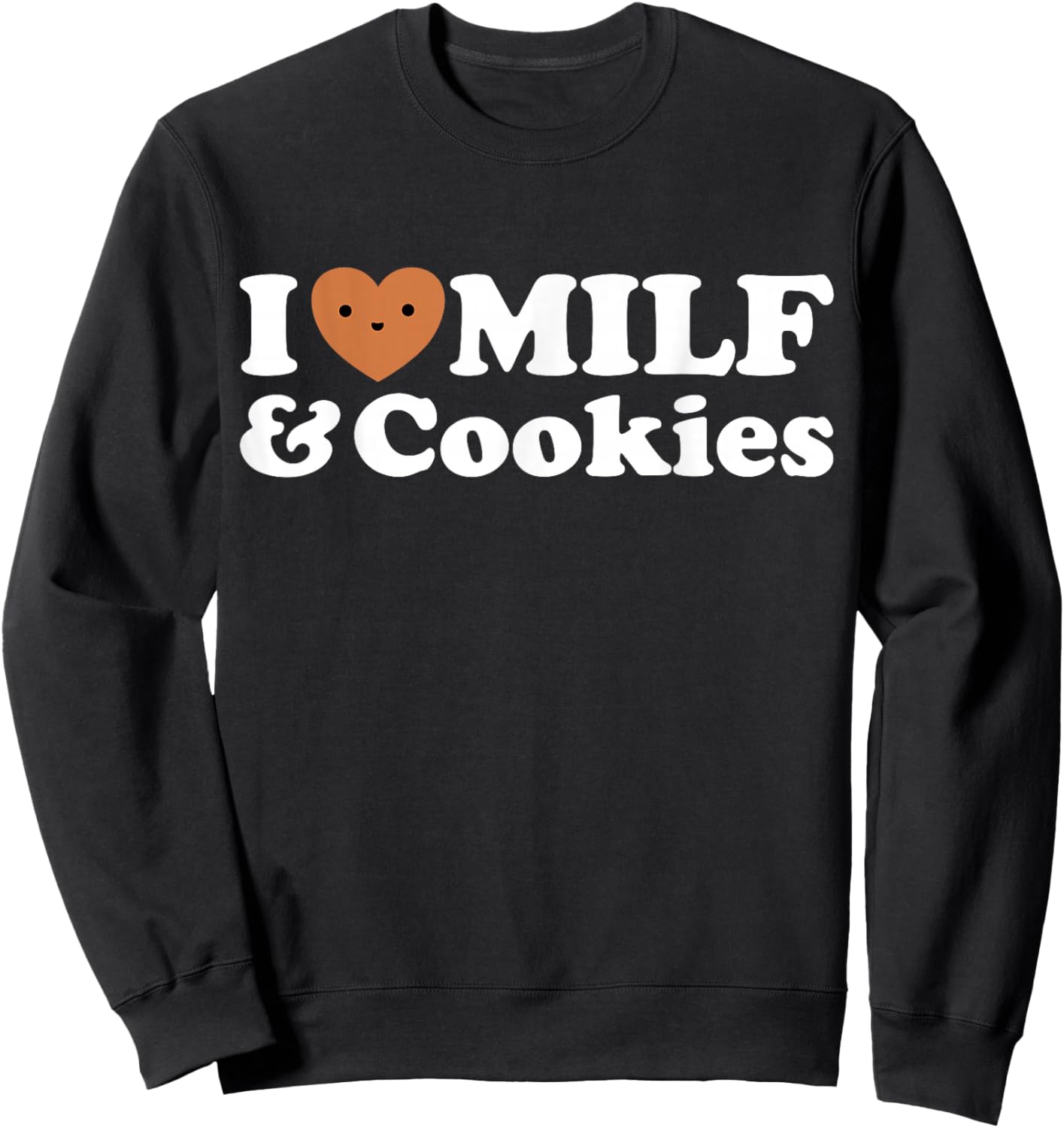 I Heart Milf & Cookies - Funny Milk Love Hot Sweet Moms Joke Sweatshirt - Sweatshirt | Black