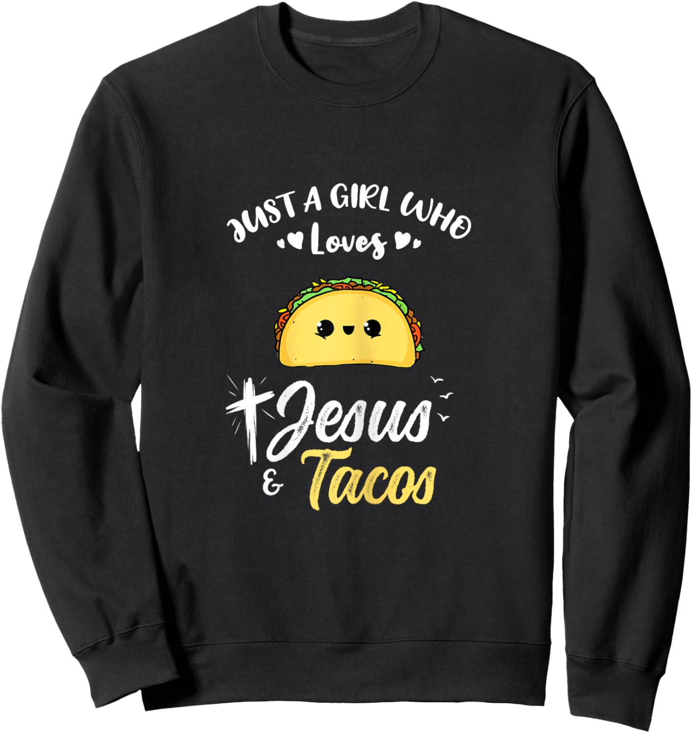 Just A Girl Who Loves Jesus And Tacos Sweatshirt - Sweatshirt | Black