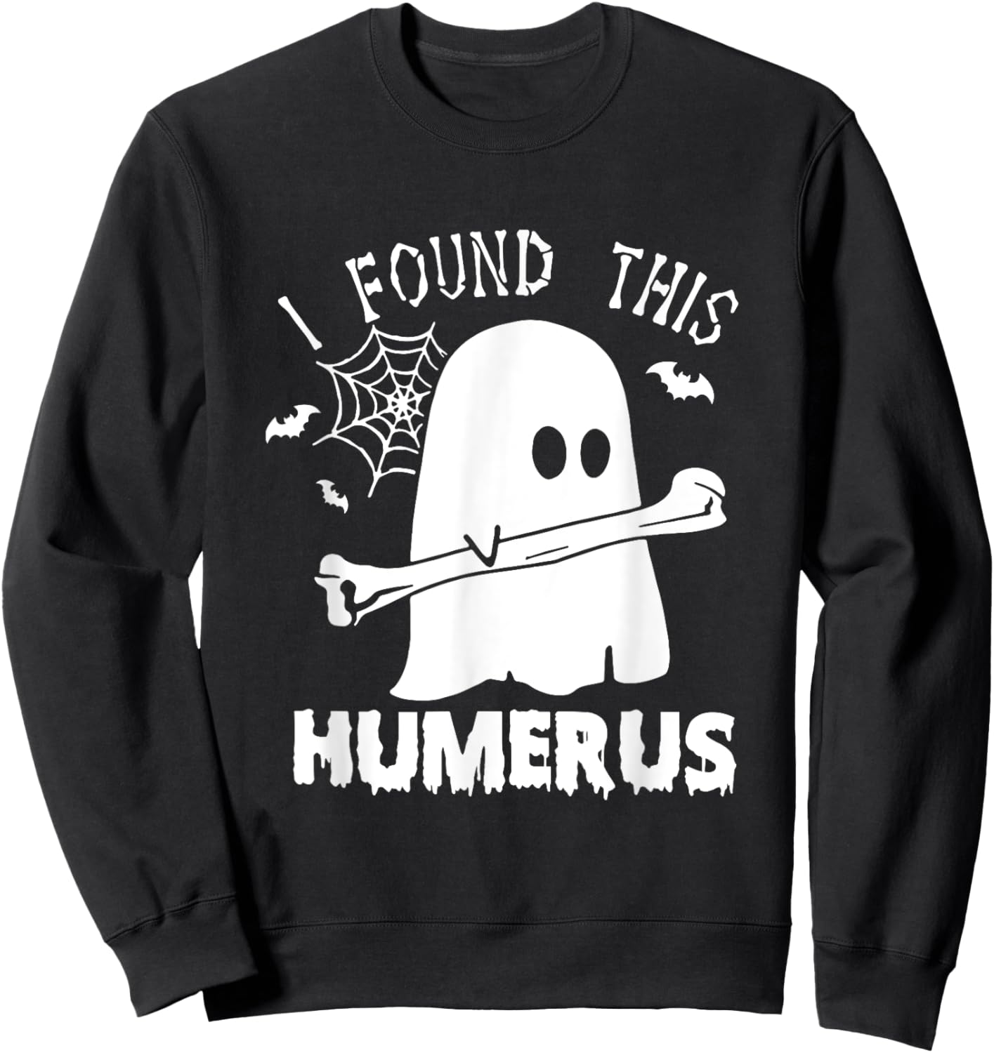 Funny I Found This Humerus Boo Ghost Halloween Costume Sweatshirt - Sweatshirt | Black