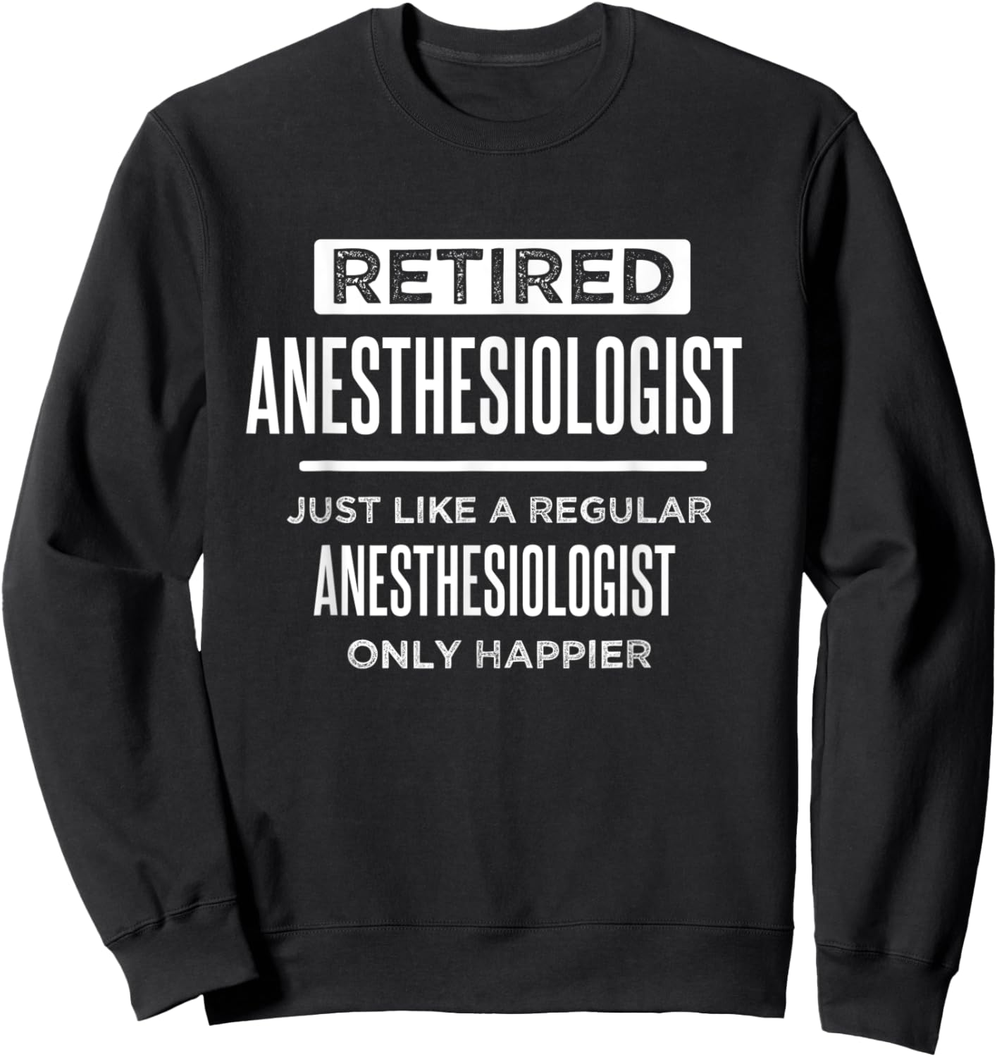 Retired Medical Anesthesiologist Doctor Funny Retirement Sweatshirt - Sweatshirt | Black