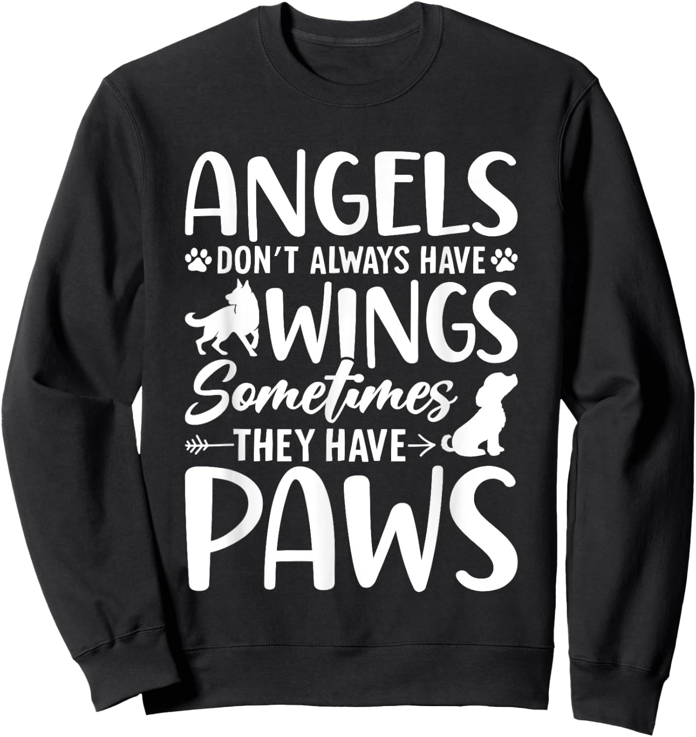 Angels Don’t Always Have Wings Sometimes They Have Paws Sweatshirt - Sweatshirt | Black
