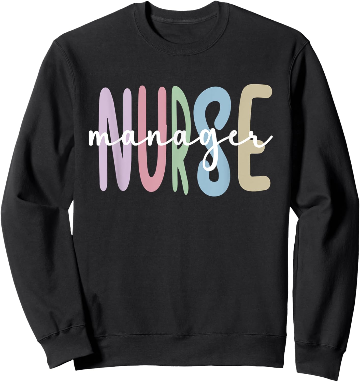Nurse Manager Appreciation Nursing Nurse Manager Sweatshirt - Sweatshirt | Black