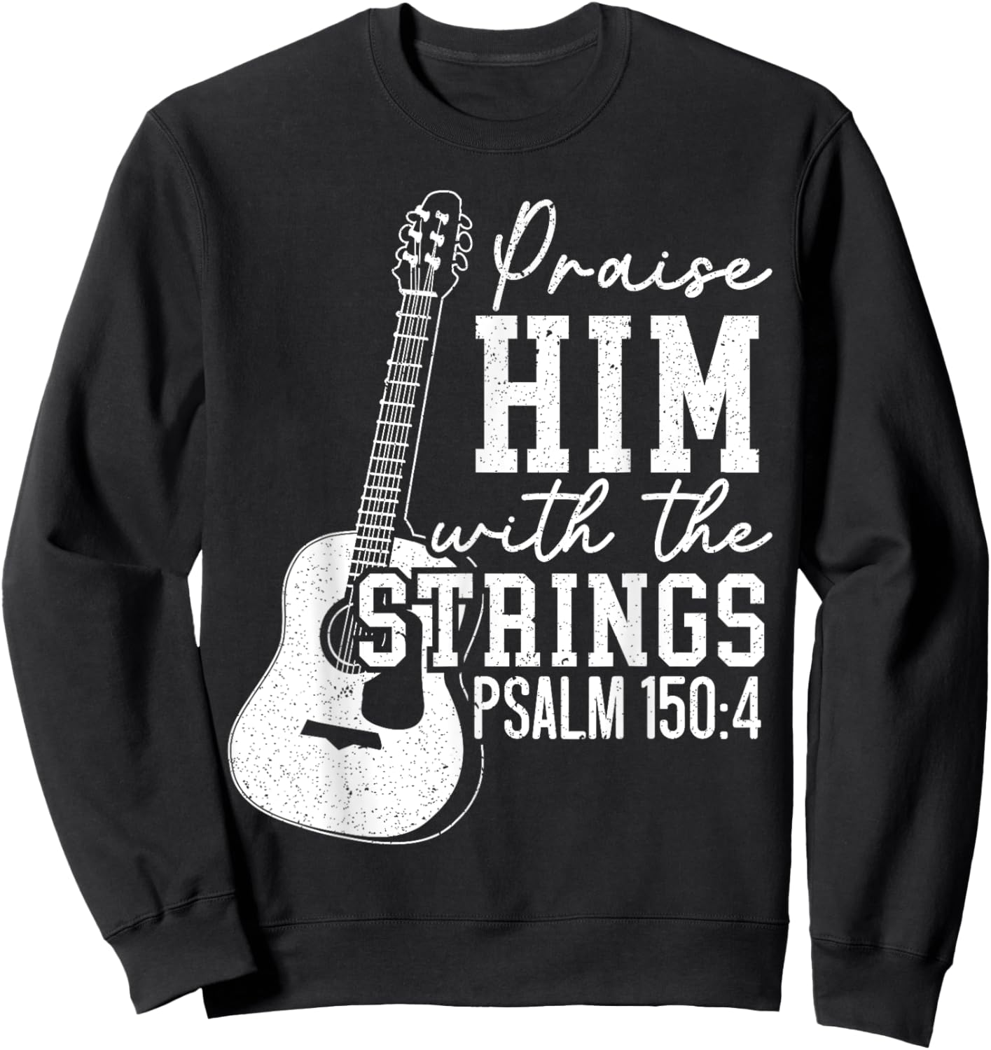 Praise Him With The Strings Guitars Musician Instrumentalist Sweatshirt - Sweatshirt | Black