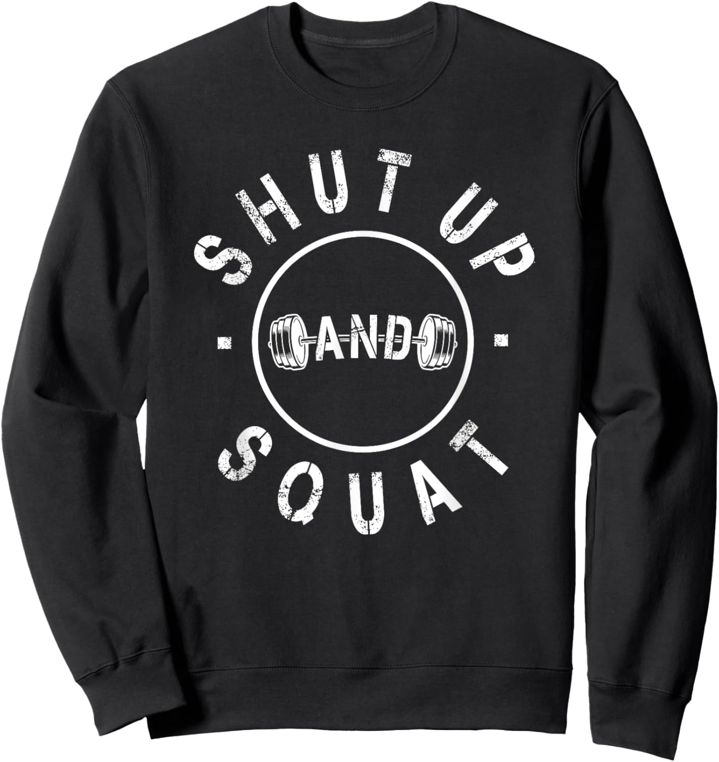 Shut Up And Squat Motivational Workout Sweatshirt - Sweatshirt | Black