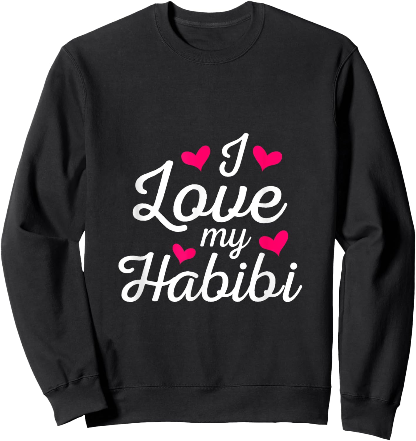 I love my Habibi forever, my sweetheart, my darling, my love Sweatshirt - Sweatshirt | Black
