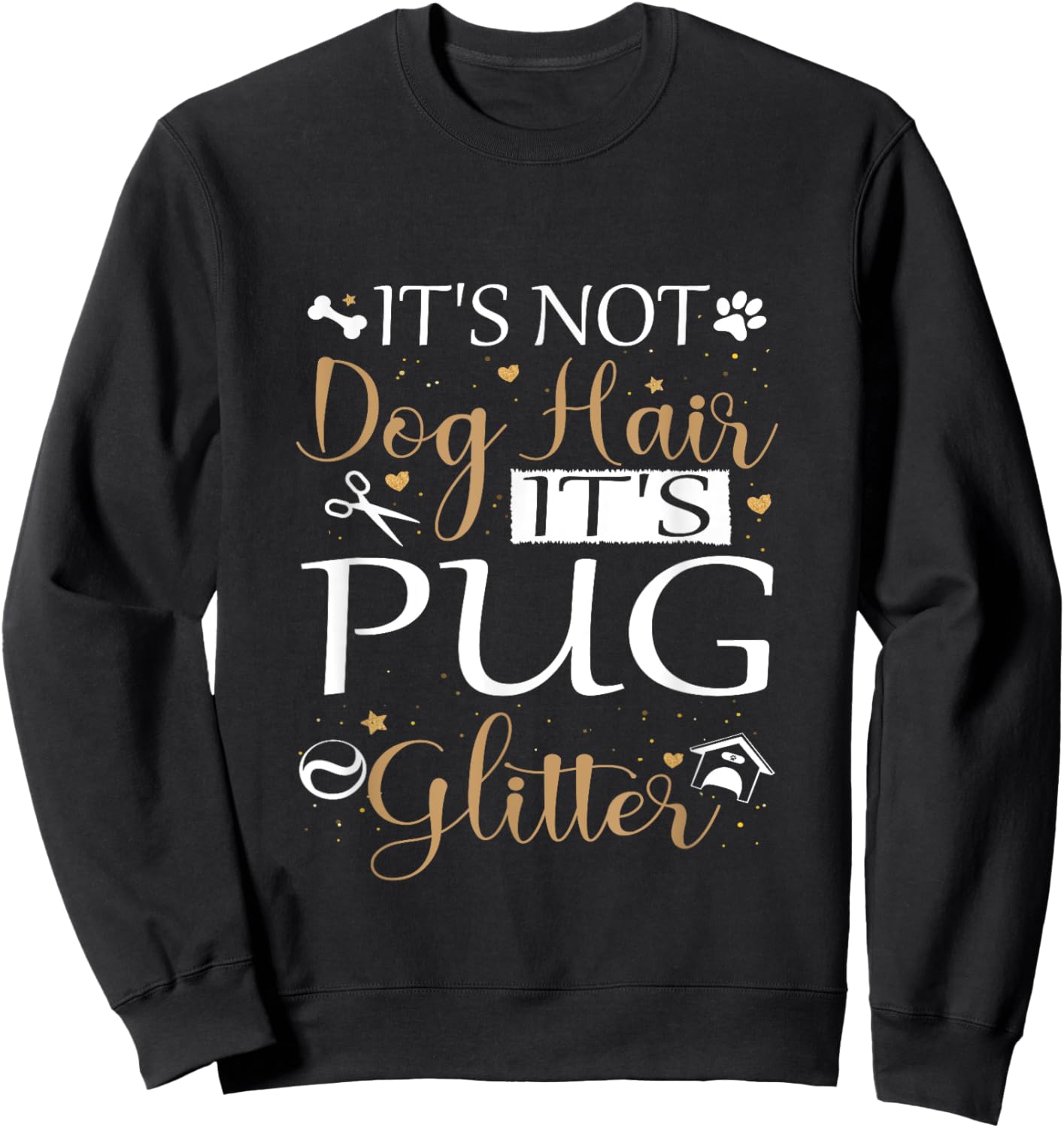 Not Dog Hair Its Pug Glitter Dog Owner Lover for Pug Dog Mom Sweatshirt - Sweatshirt | Black