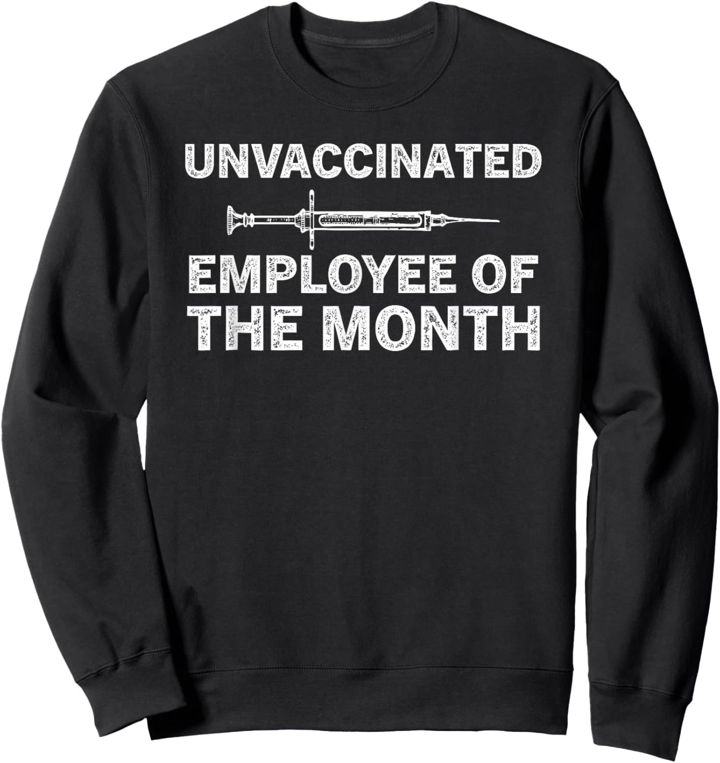 Unvaccinated Employee Of The Month Sweatshirt - Sweatshirt | Black