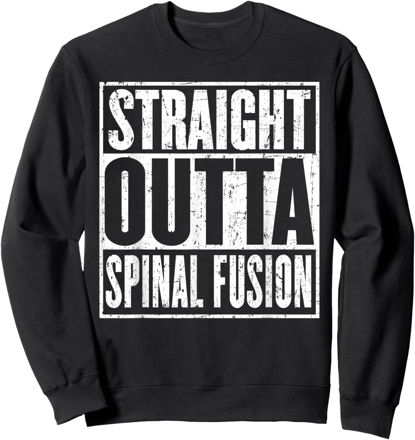 Straight Outta Spinal Fusion Spine Surgery Recovery Sweatshirt - Sweatshirt | Black