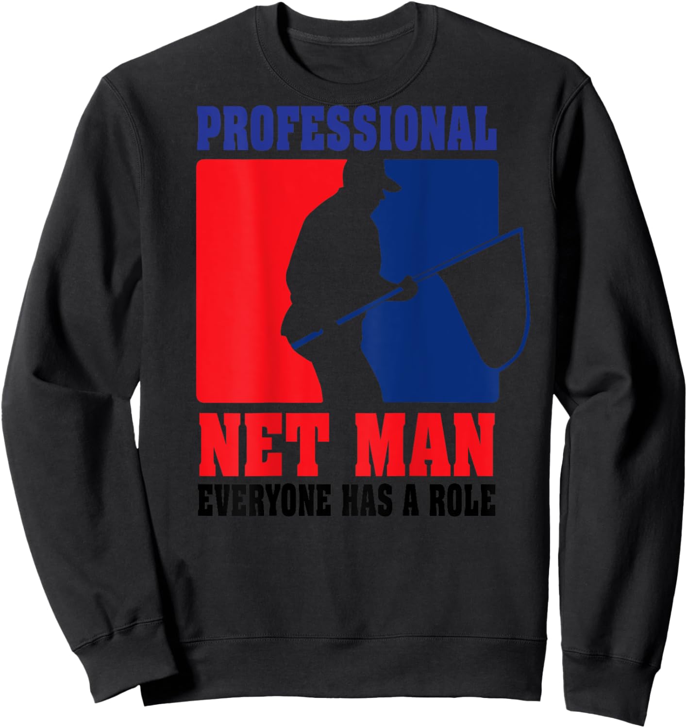 Professional Net Man Everyone Has Their Role - Back Design Sweatshirt - Sweatshirt | Black