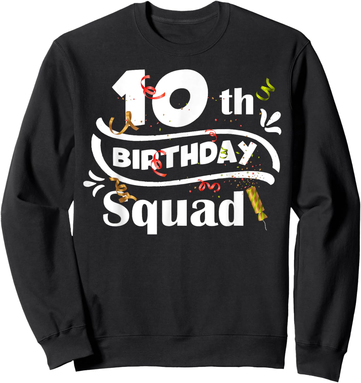 10th Birthday Squad Funny B-Day 10 Year Old Birthday Family Sweatshirt - Sweatshirt | Black