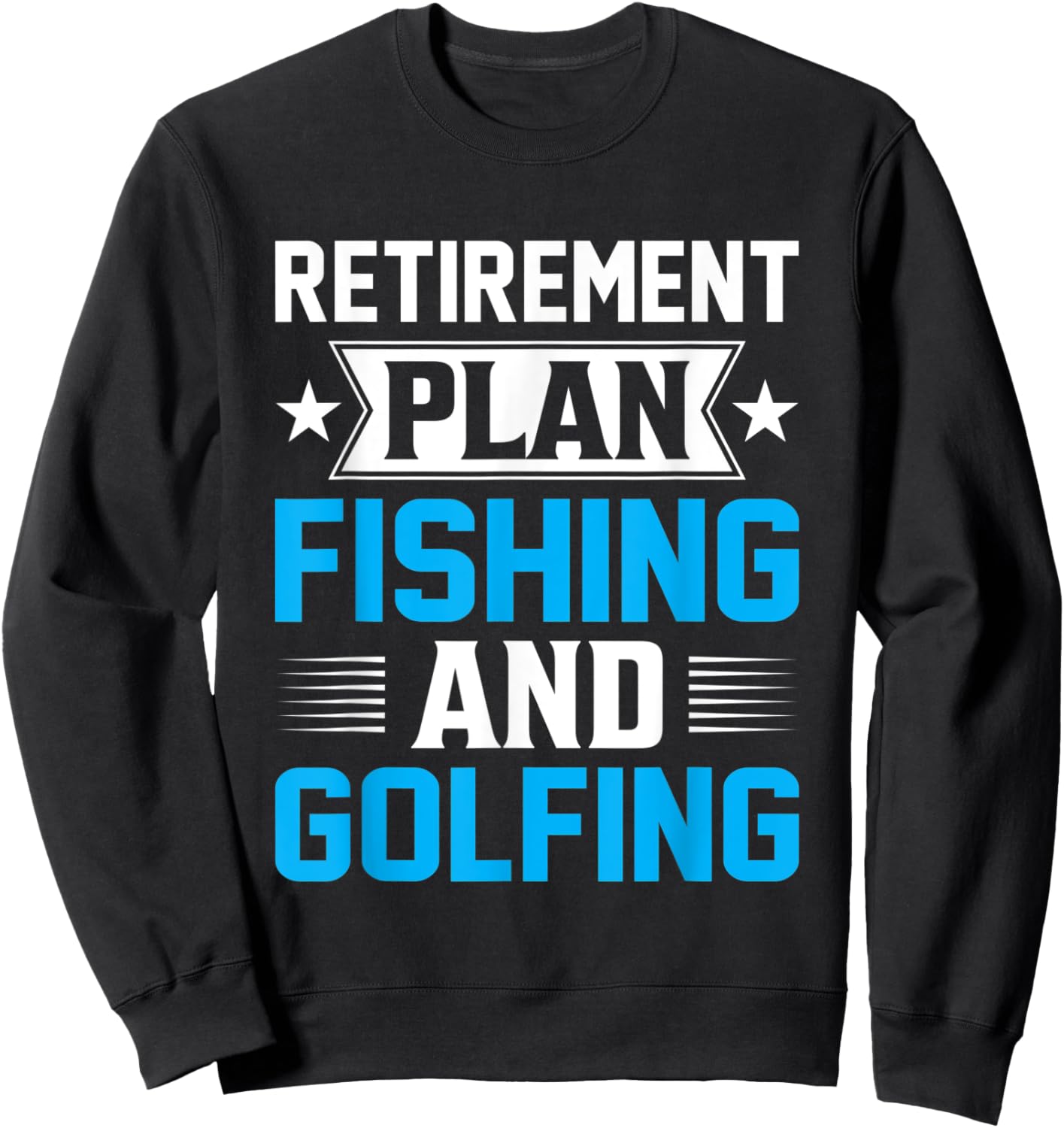 Retirement Plan Fishing and Golfing - Fisherman Golf Retire Sweatshirt - Sweatshirt | Black