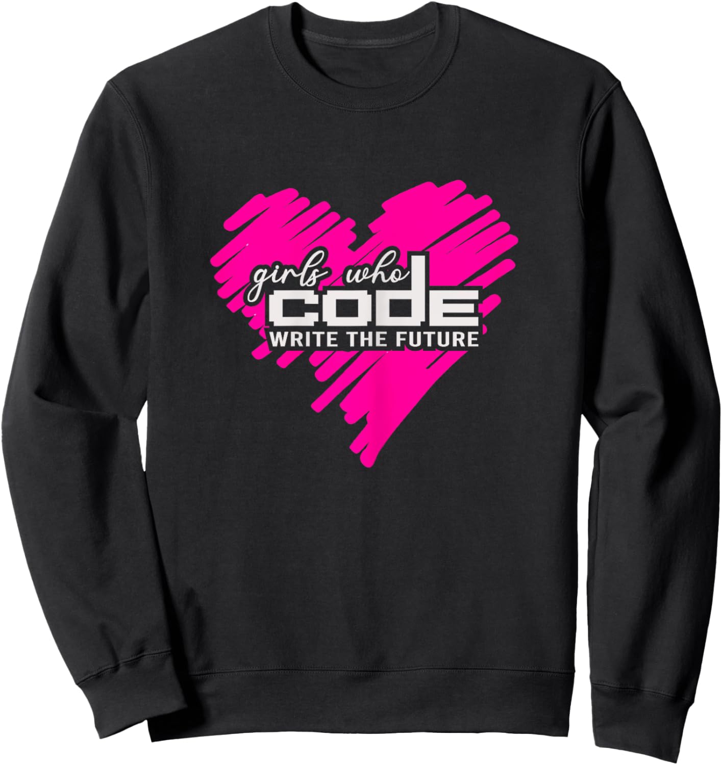 Funny Programmer Girl Coder Girls Who Code Write The Future Sweatshirt - Sweatshirt | Black