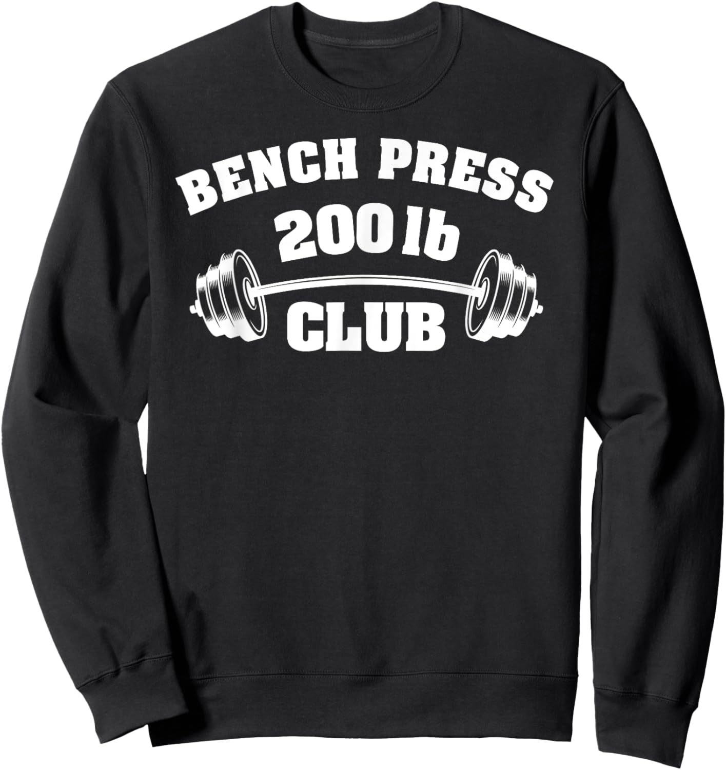 200 Lbs Pound Bench Press Club Gym Weightlifting Powerlift Sweatshirt - Sweatshirt | Black