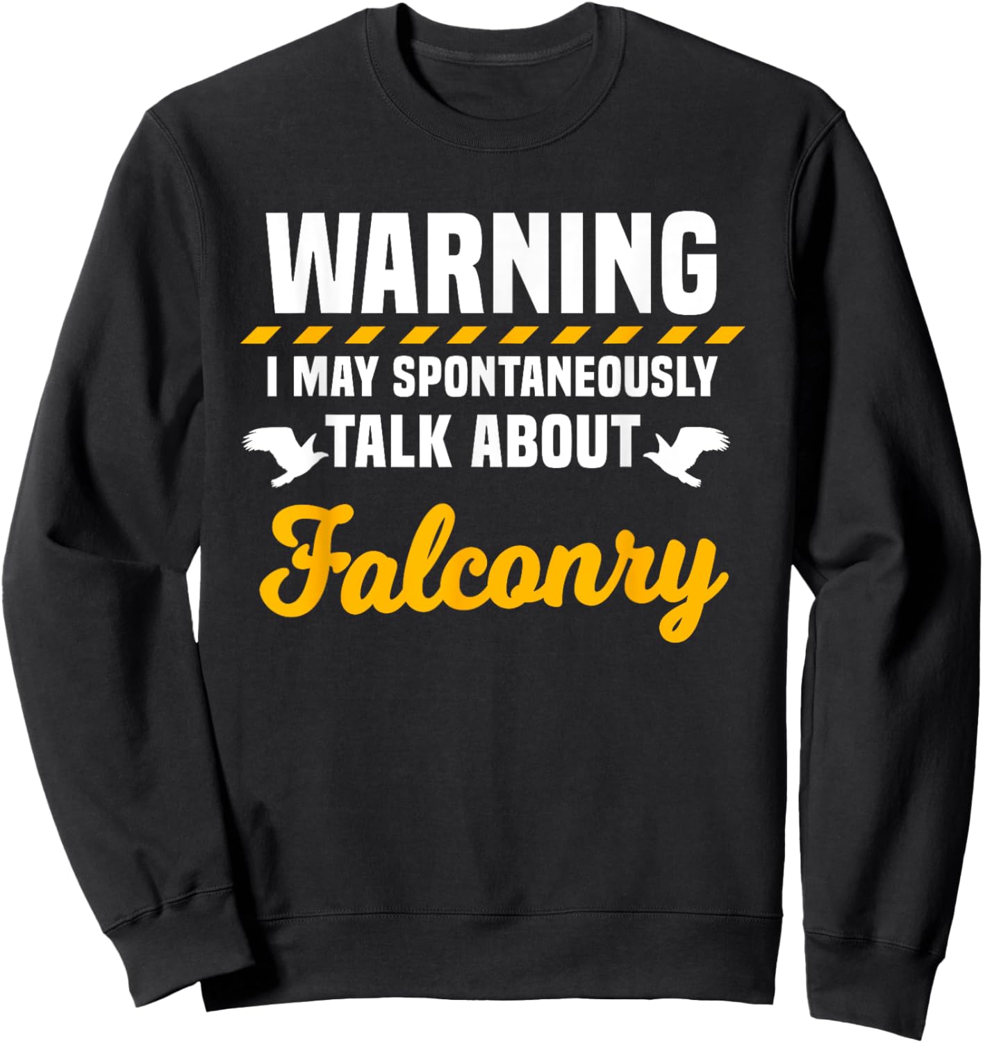 Falconer Warning Falconry Gamehawking Ornithologist Hawker Sweatshirt - Sweatshirt | Black
