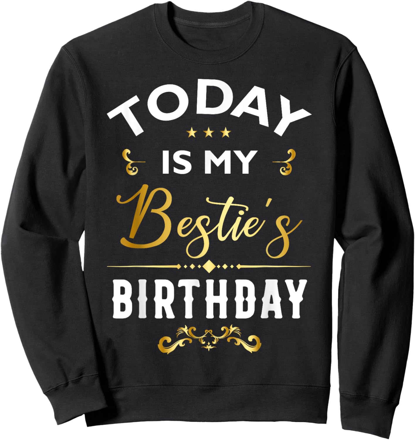 Today Is My Bestie's Birthday - Happy Birthday Party Sweatshirt - Sweatshirt | Black