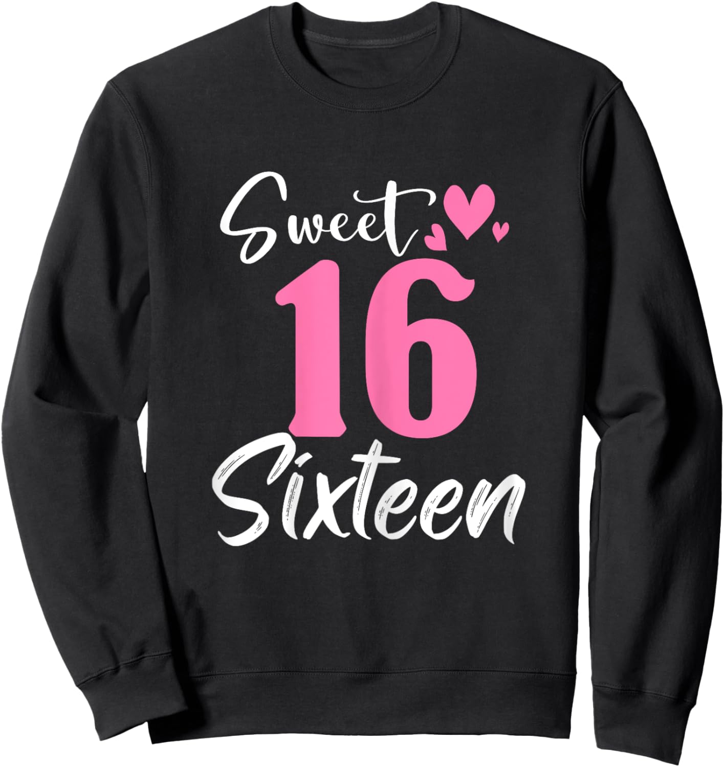 Sweet 16th Birthday Party Celebration Sixteen Years Old Girl Sweatshirt - Sweatshirt | Black