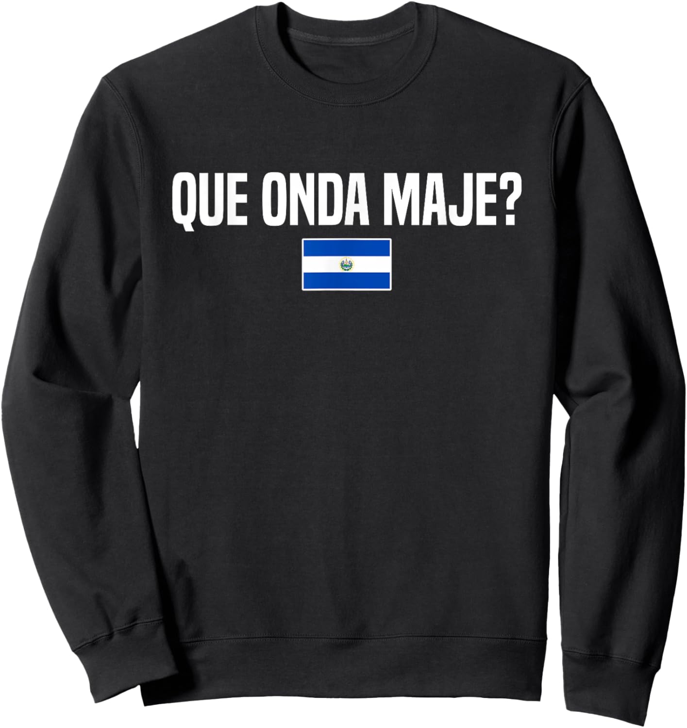 Que Onda Maje Salvadoran Slang El Salvador Flag Sweatshirt - Sweatshirt | Black