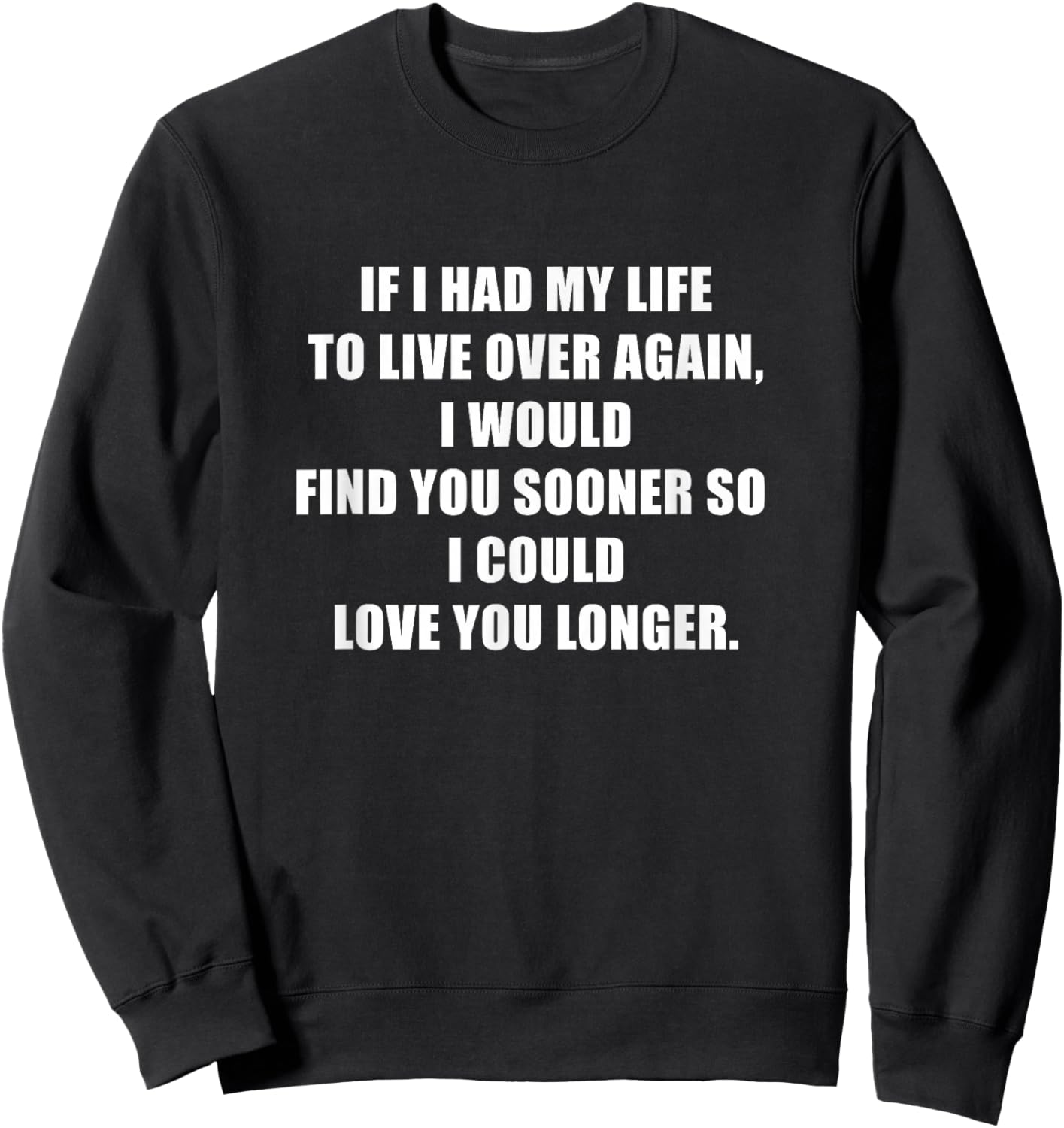 If I Had My Life To Live Over Again Cool Sarcasm Sweatshirt - Sweatshirt | Black