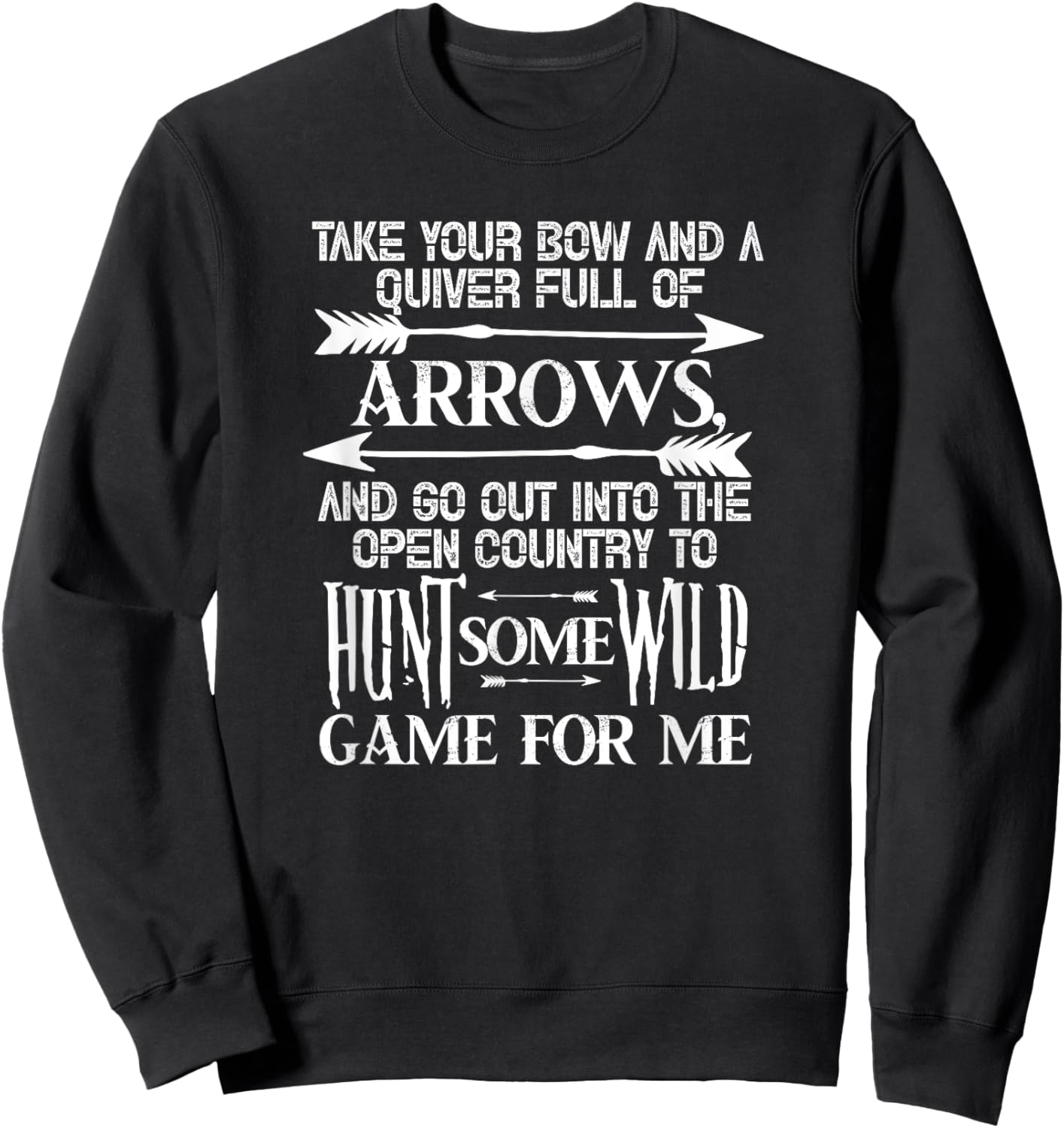 Take Your Bow and A Quiver Full of Arrows Hunting Hunter Sweatshirt - Sweatshirt | Black