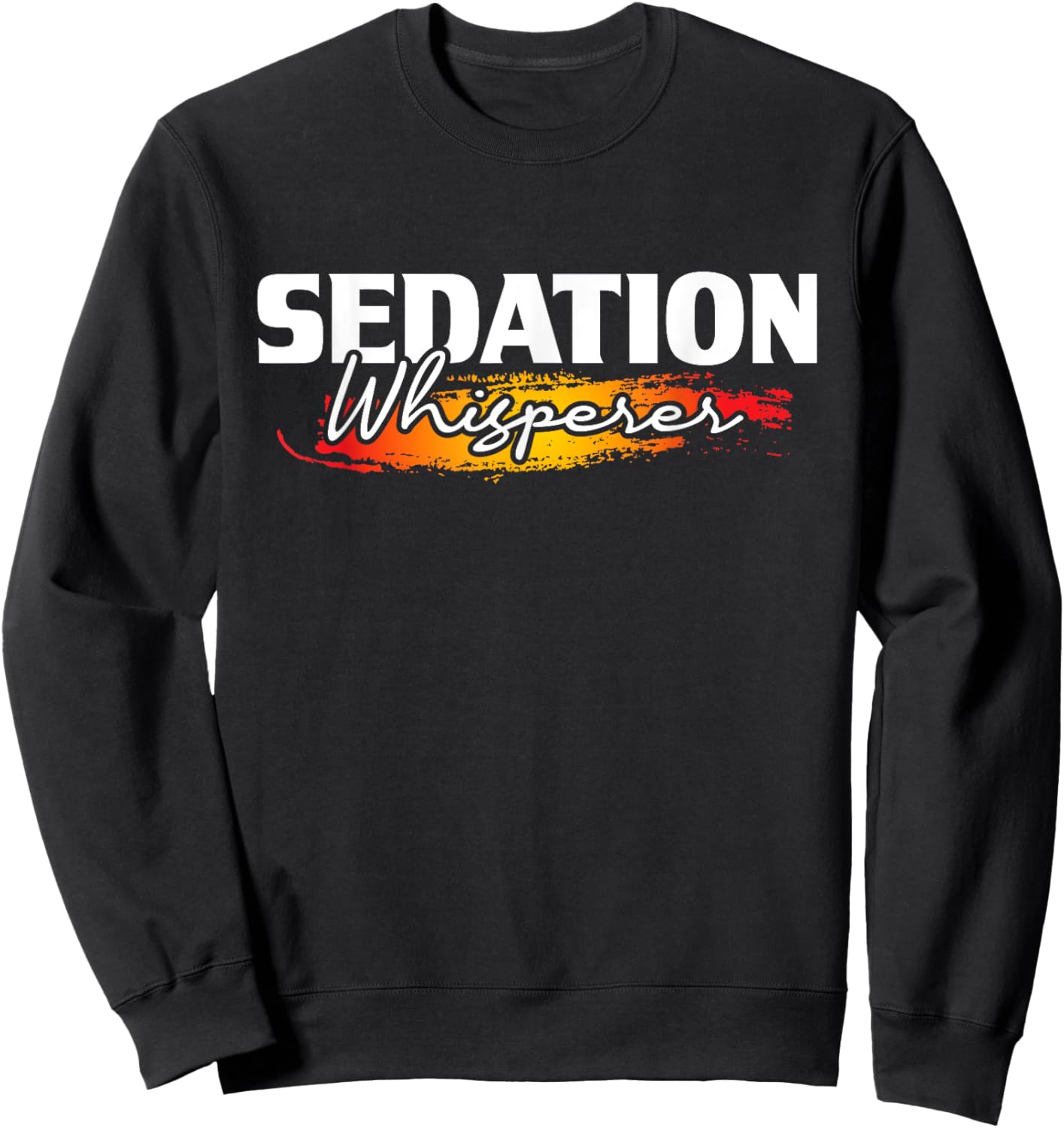 Sedation Whisperer - Anesthetist Anesthesiology Anesthesia Sweatshirt - Sweatshirt | Black