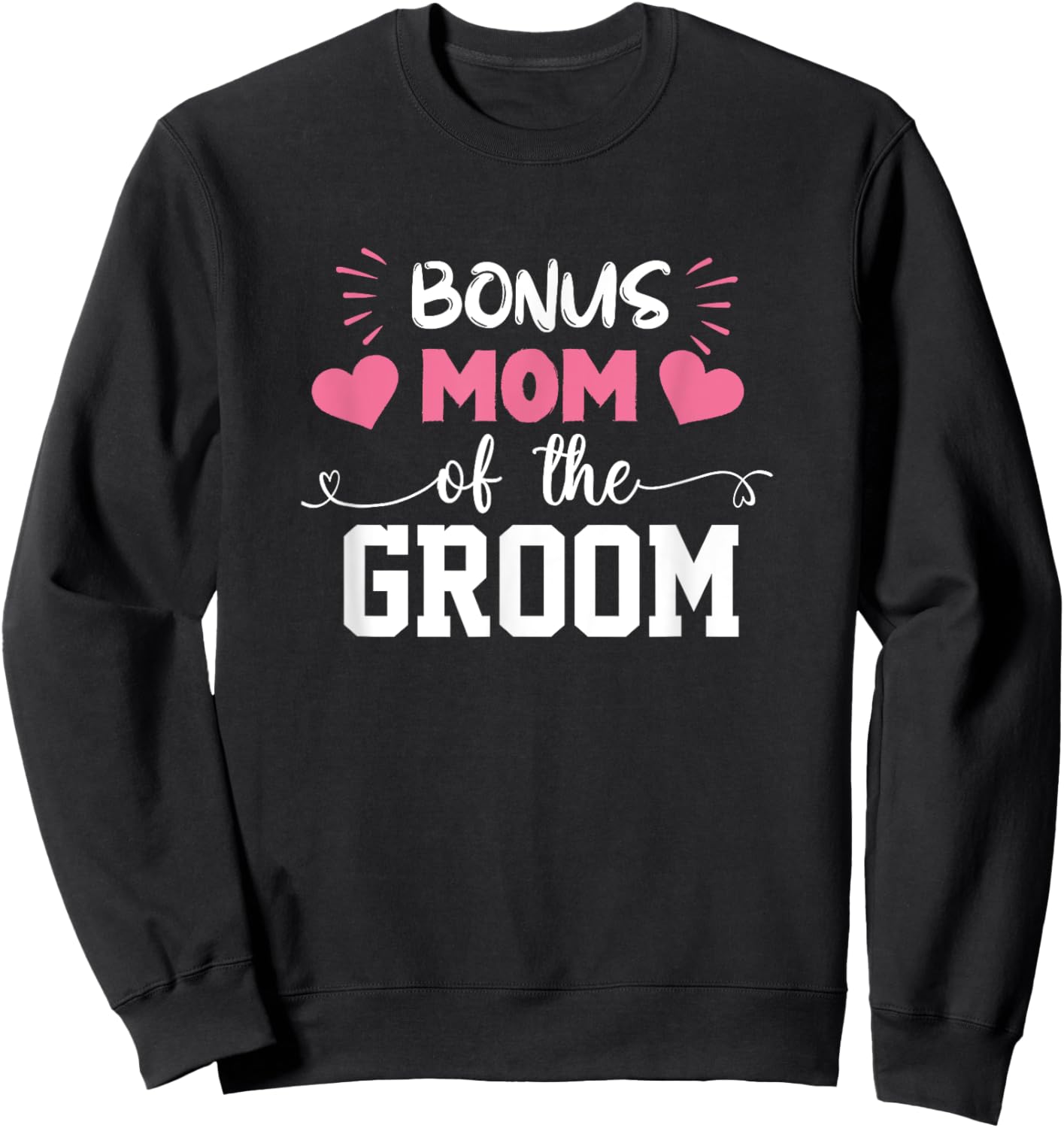 Bonus Mom Of The Groom Cute Stepmom Of Groom Wedding Gift Sweatshirt - Sweatshirt | Black