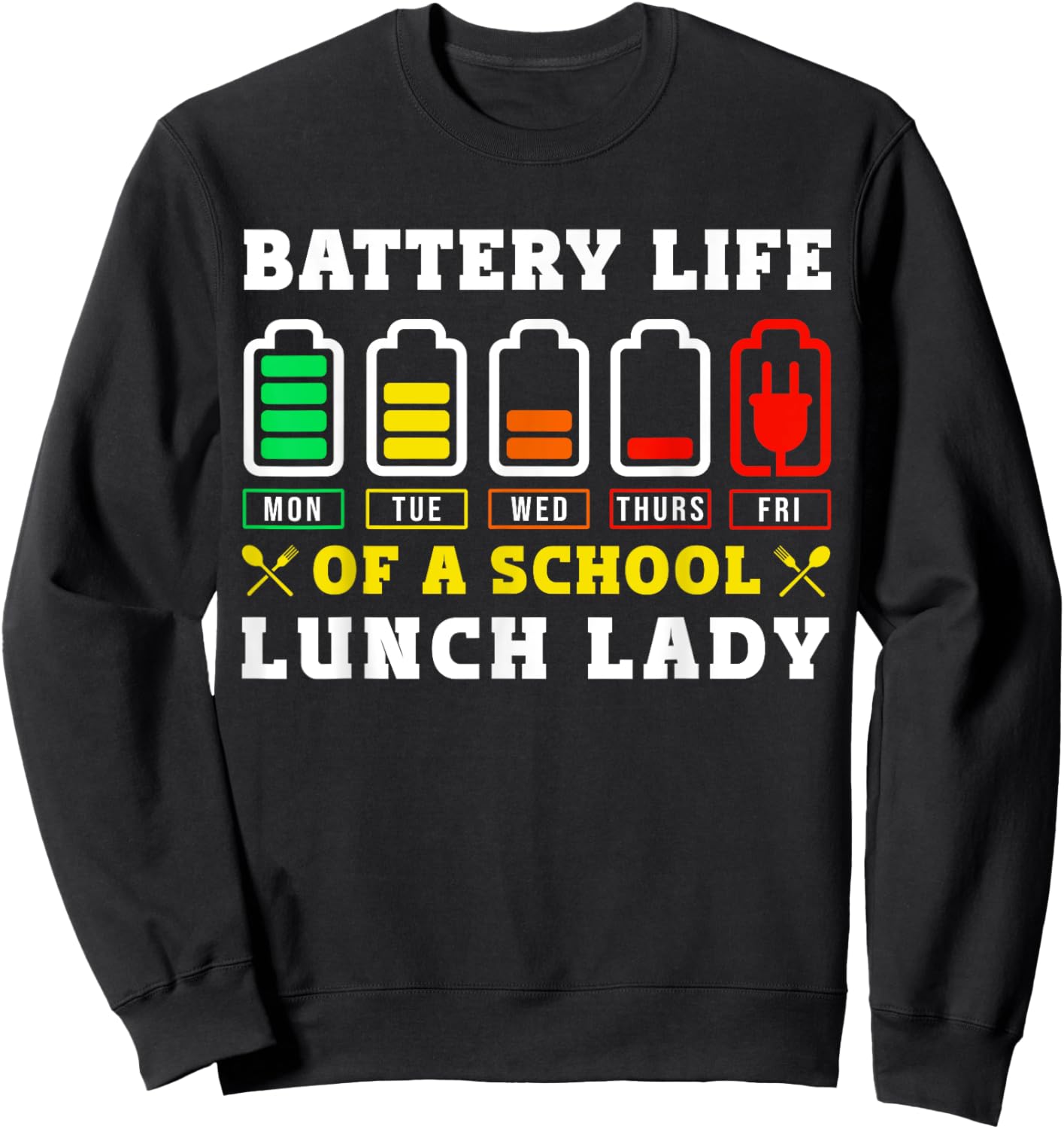 School Cafeteria Worker Lunch Lady Battery Life Of A School Sweatshirt - Sweatshirt | Black