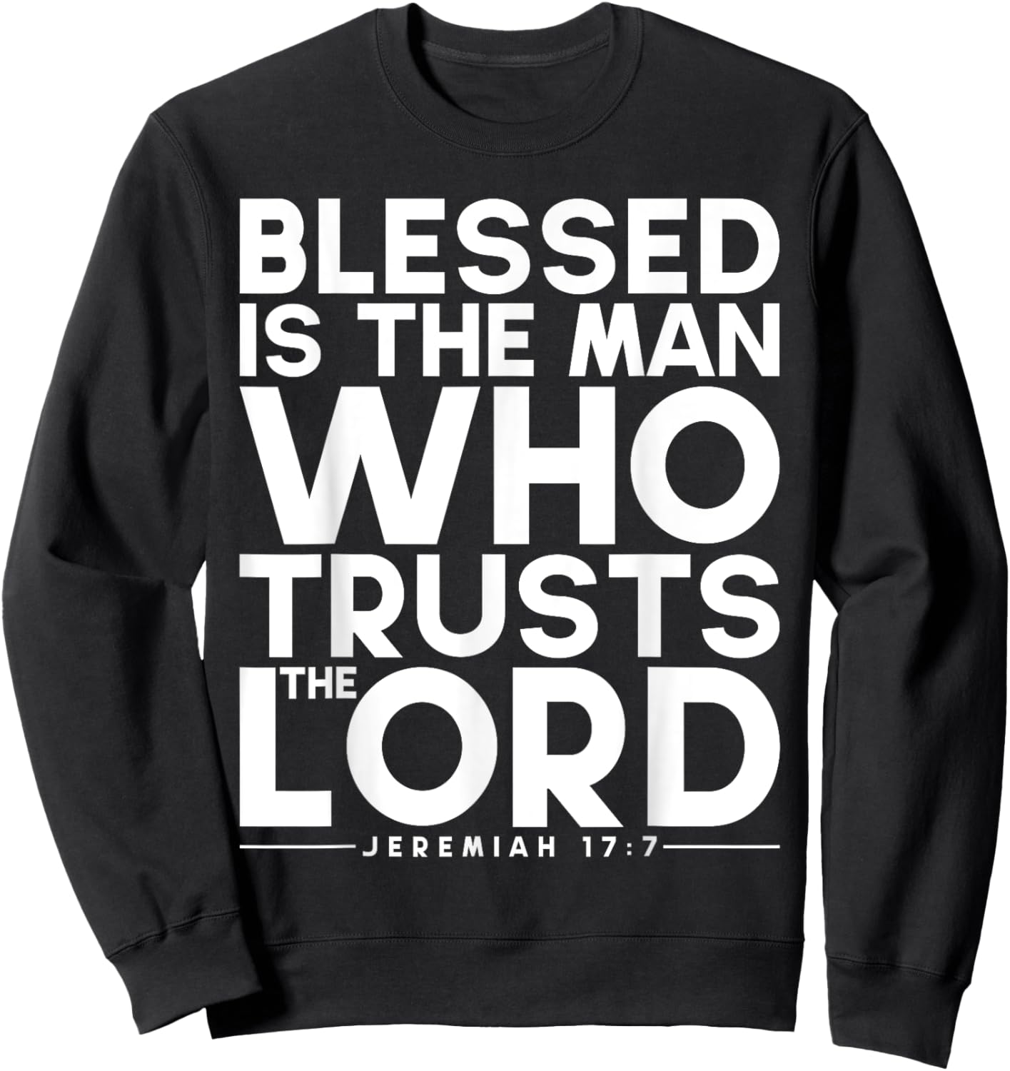 Blessed Is The Man Who Trusts The Lord Bible Verse Jesus Sweatshirt - Sweatshirt | Black