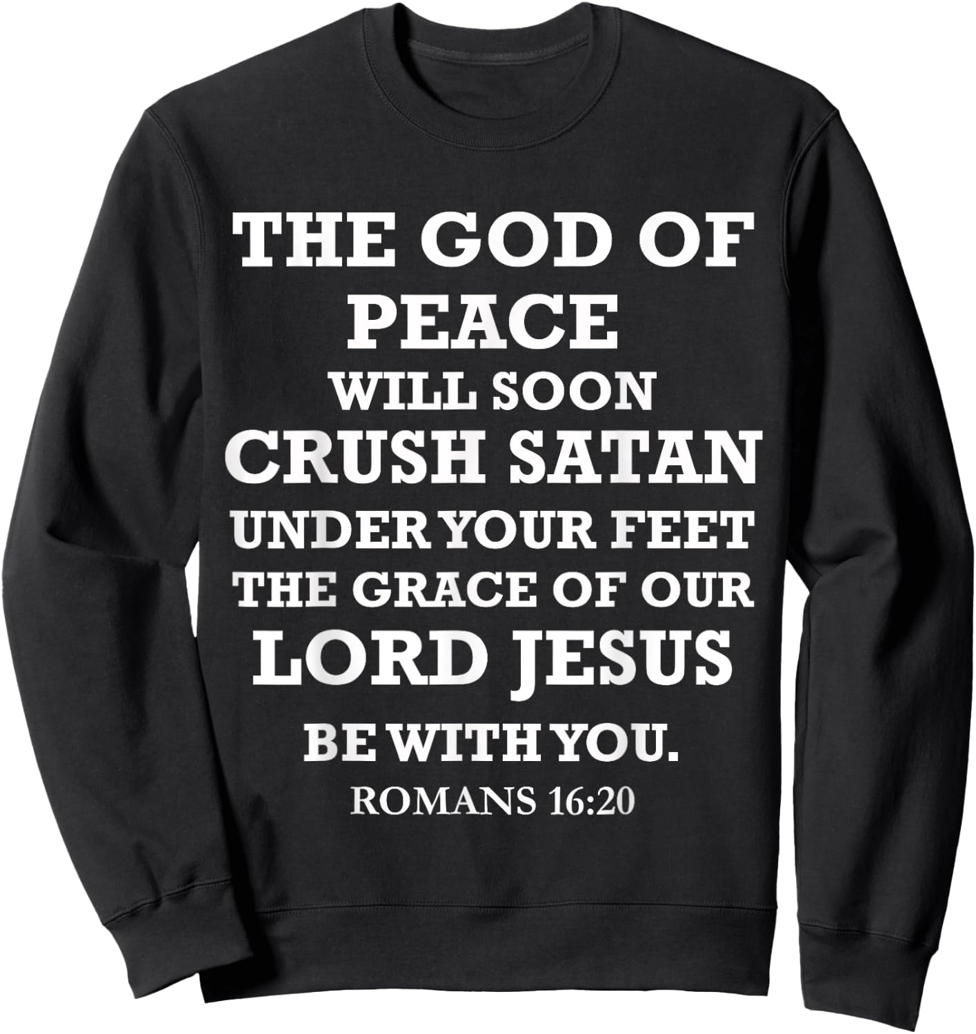 God of Peace Jesus will Crush Satan Romans 16:20 Bible Verse Sweatshirt - Sweatshirt | Black