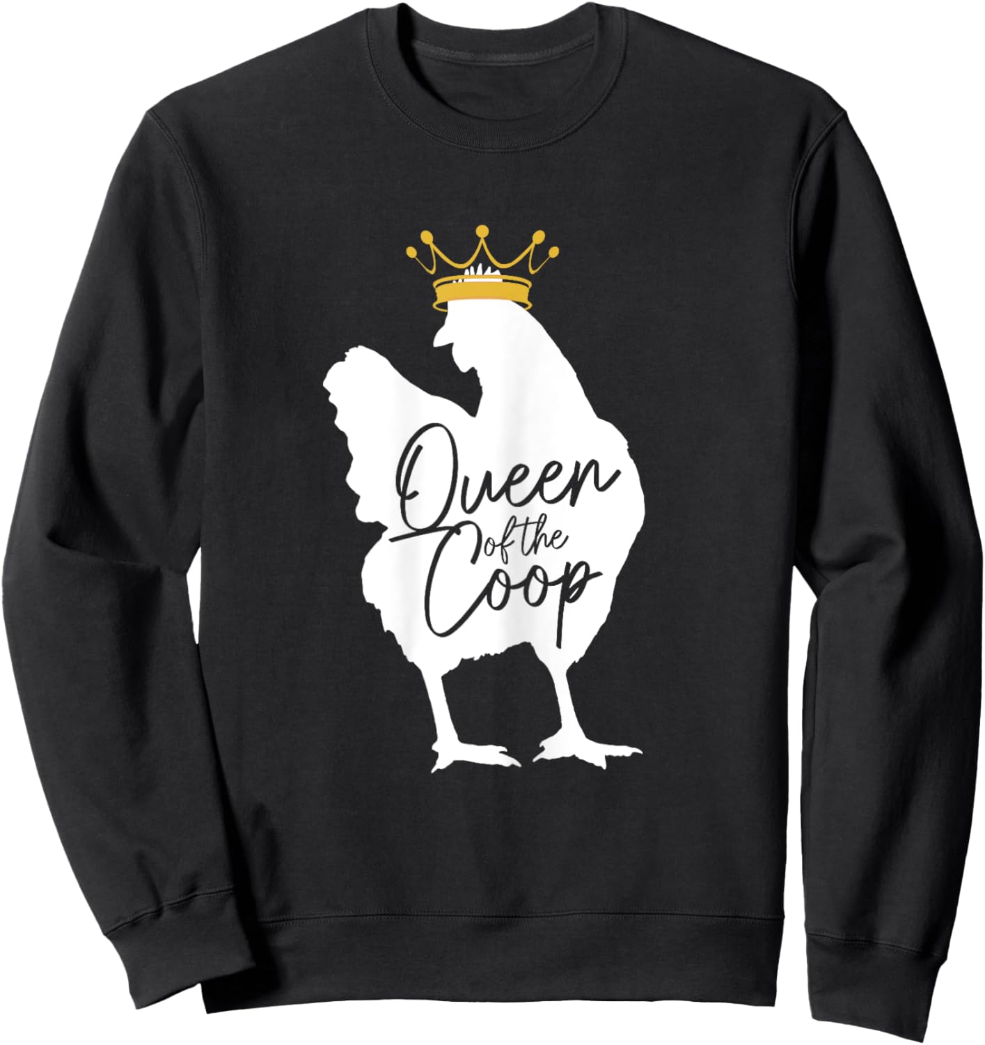 Chicken Queen Of The Coop Funny Cute Chicken Mom Farmer Sweatshirt - Sweatshirt | Black