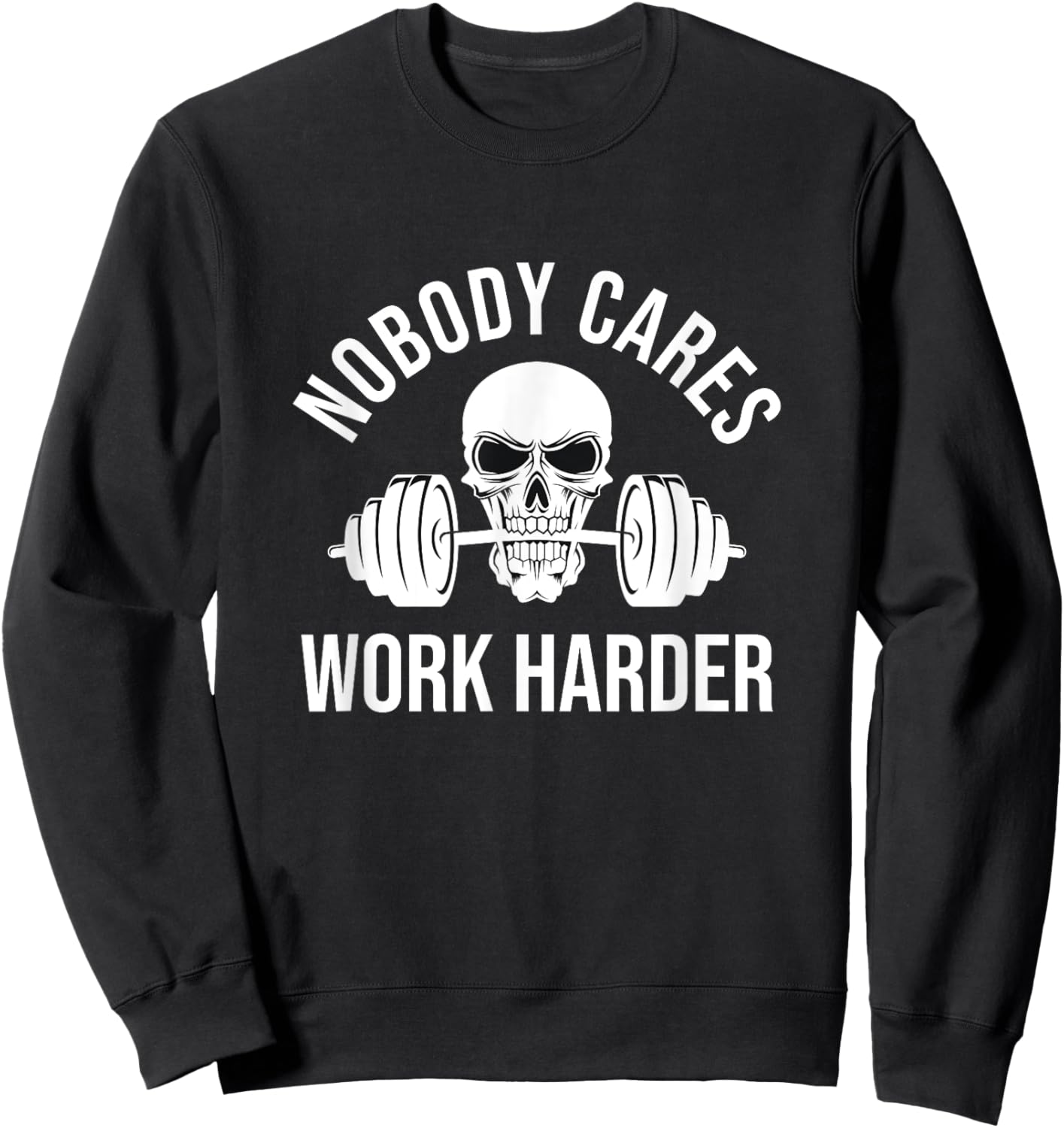 Nobody Cares Work Harder Skull Barbell Fitness Coach Workout Sweatshirt - Sweatshirt | Black