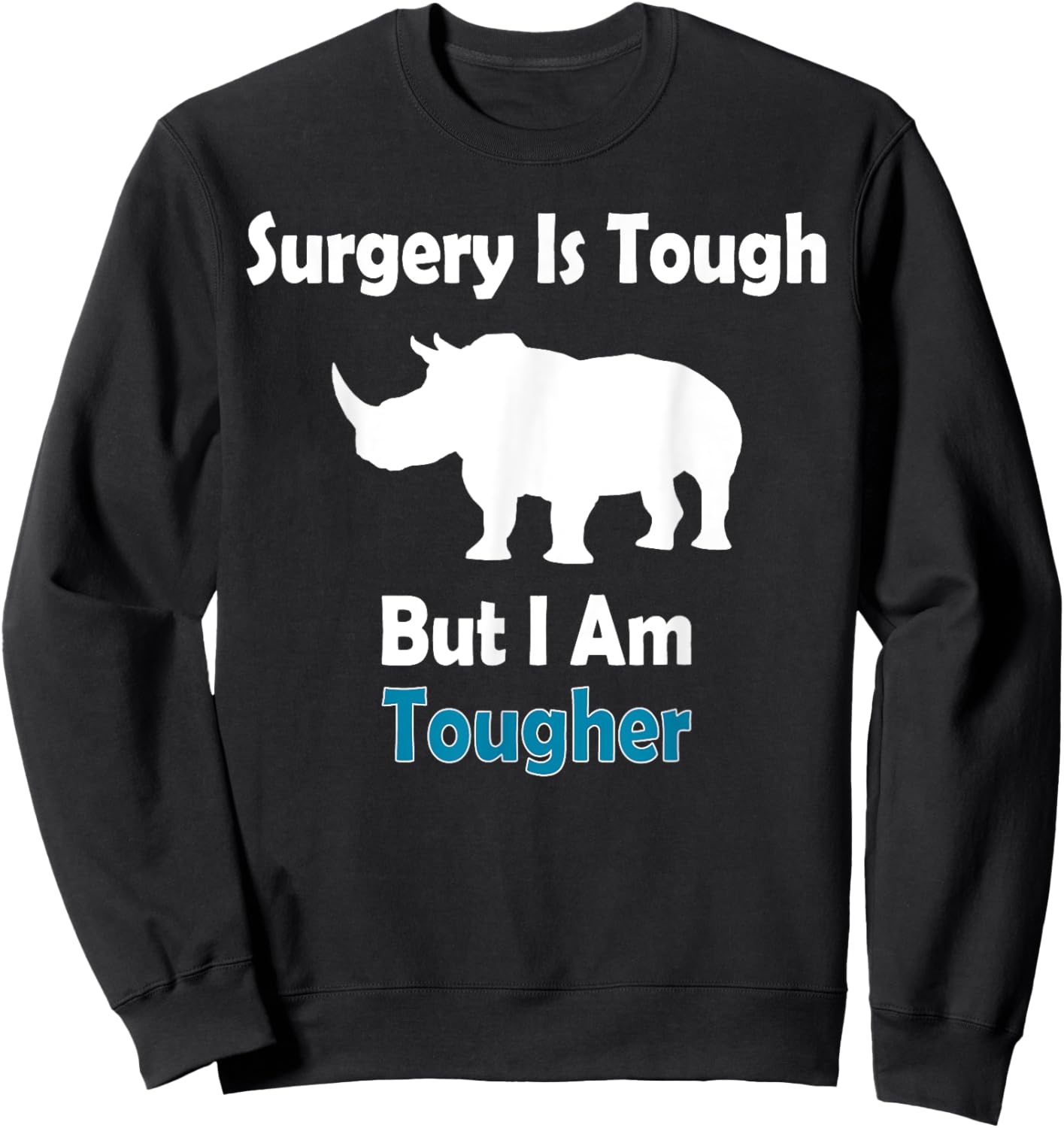 Surgery Is Tough But I Am Tougher Speedy Recovery Gifts Sweatshirt - Sweatshirt | Black