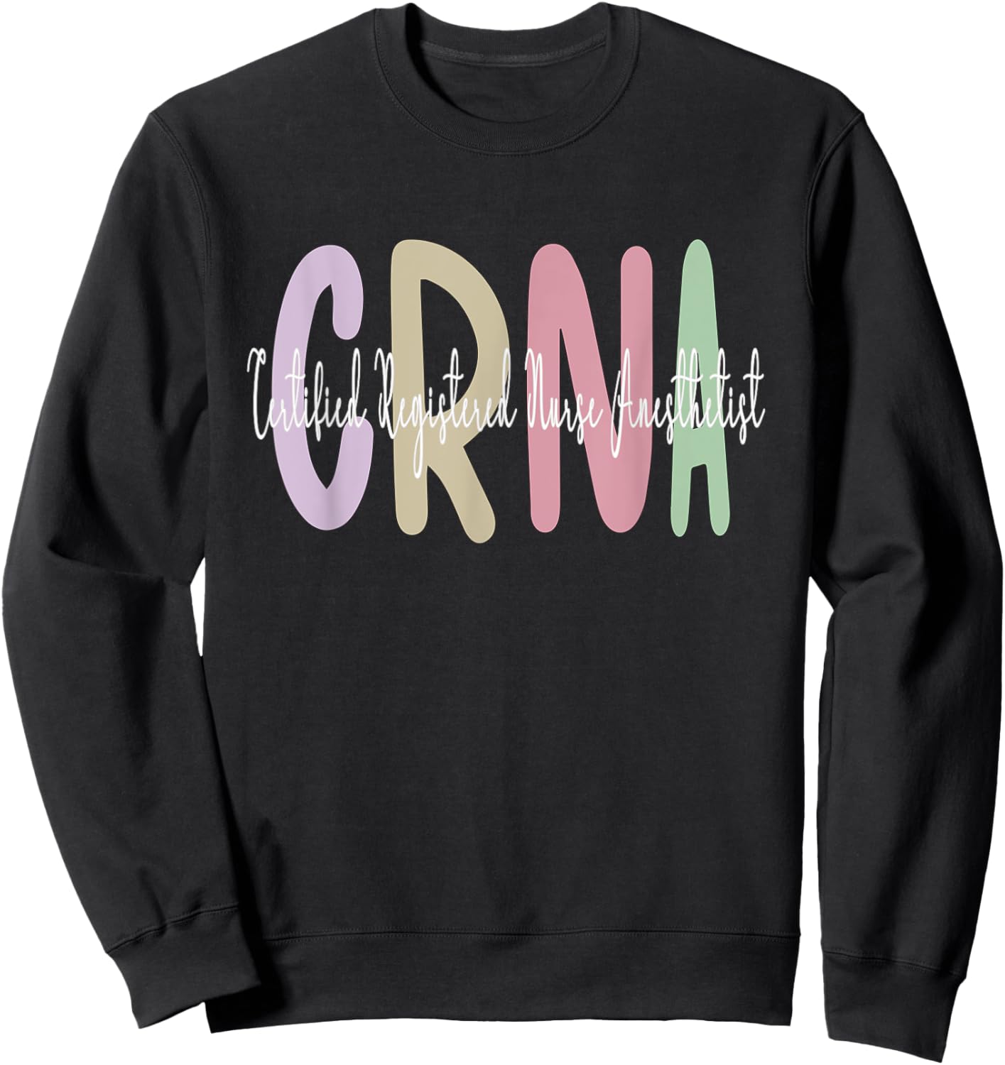 CRNA Certified Registered Nurse Anesthetist Appreciation Sweatshirt - Sweatshirt | Black
