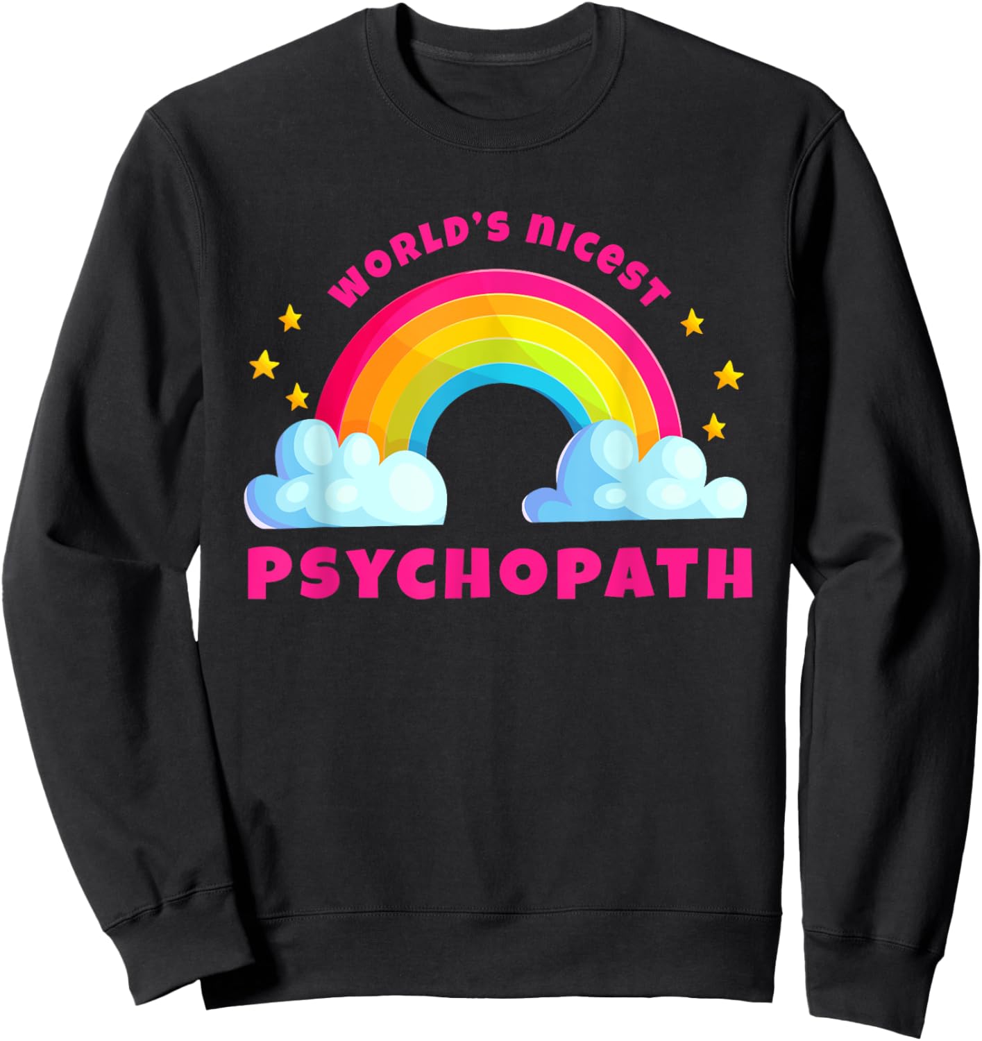 World's Nicest Psychopath Shirts | Rainbow Funny Psychopath Sweatshirt - Sweatshirt | Black