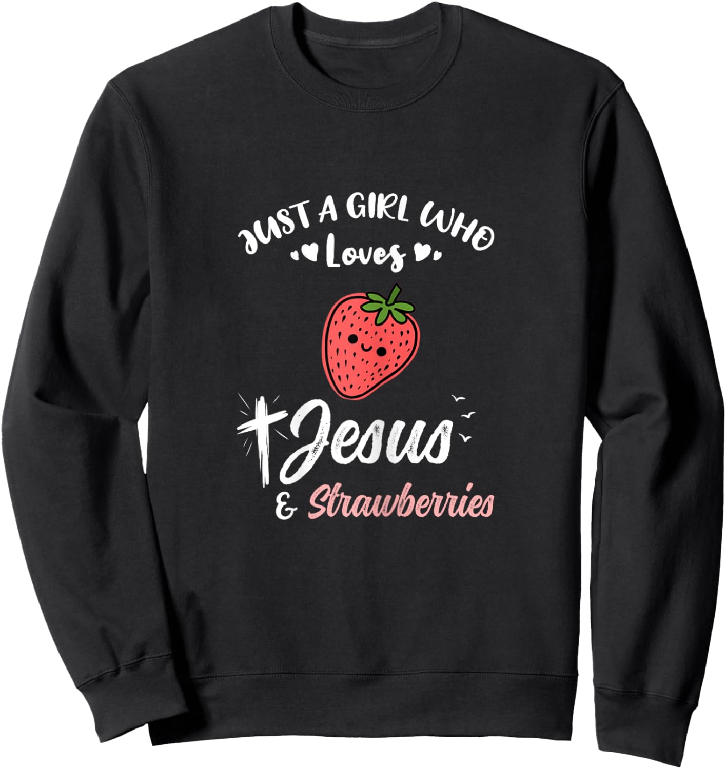 Just A Girl Who Loves Jesus And Strawberries Sweatshirt - Sweatshirt | Black