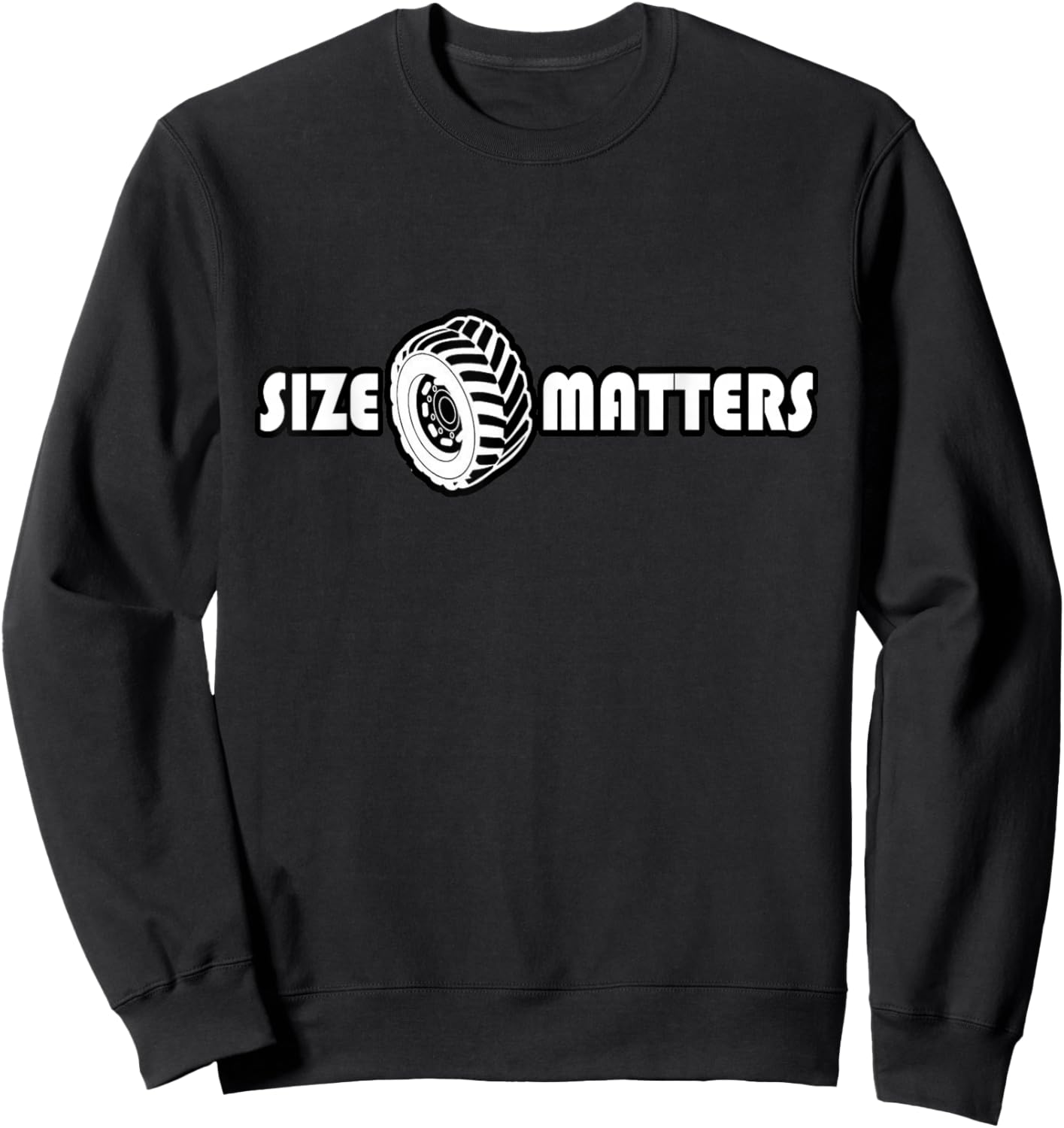 Size Matters Shirt Tire Car Guy shirt Off Road Sweatshirt - Sweatshirt | Black