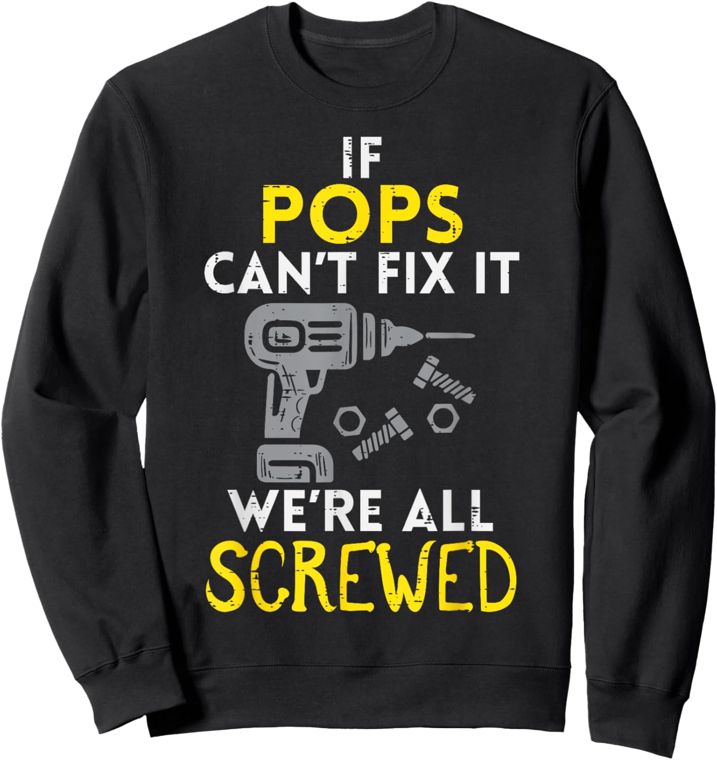 If Pops Cant Fix It Were All Screwed Fathers Day Grandpa Sweatshirt - Sweatshirt | Black