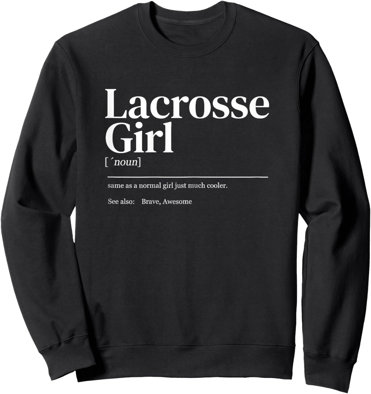 Funny Lacrosse quote definition woman girl Sweatshirt - Sweatshirt | Black