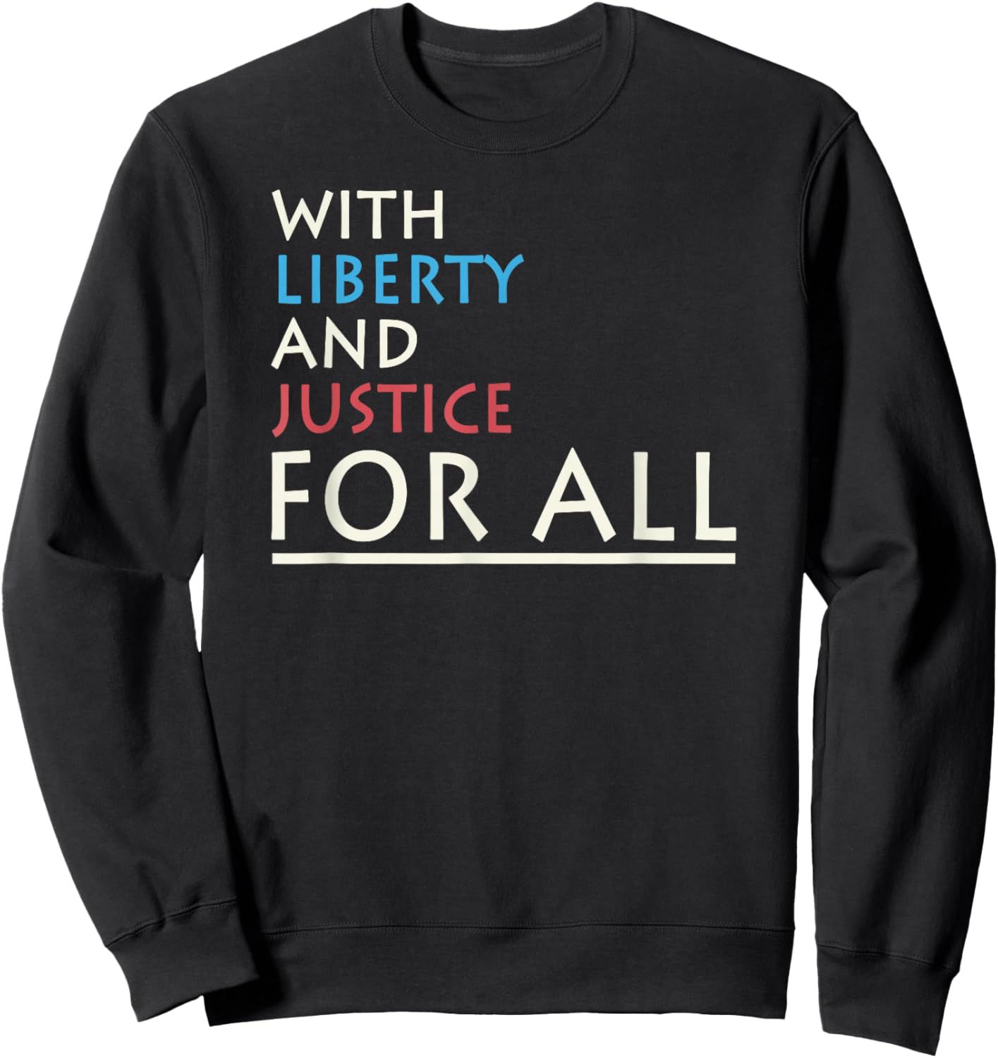 With Liberty And Justice For All I Freedom Sweatshirt - Sweatshirt | Black