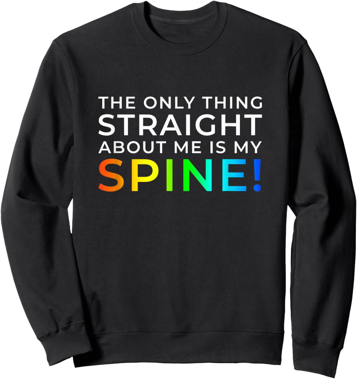 Only Thing Straight is My Spine Sweatshirt - Sweatshirt | Black