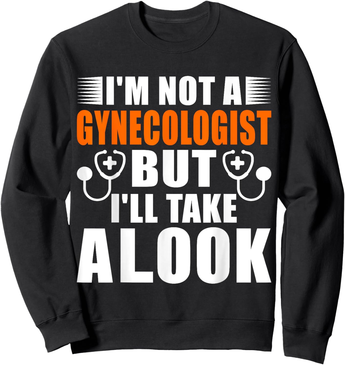 Im not a Gynecologist but ill take a look Adult Sweatshirt - Sweatshirt | Black