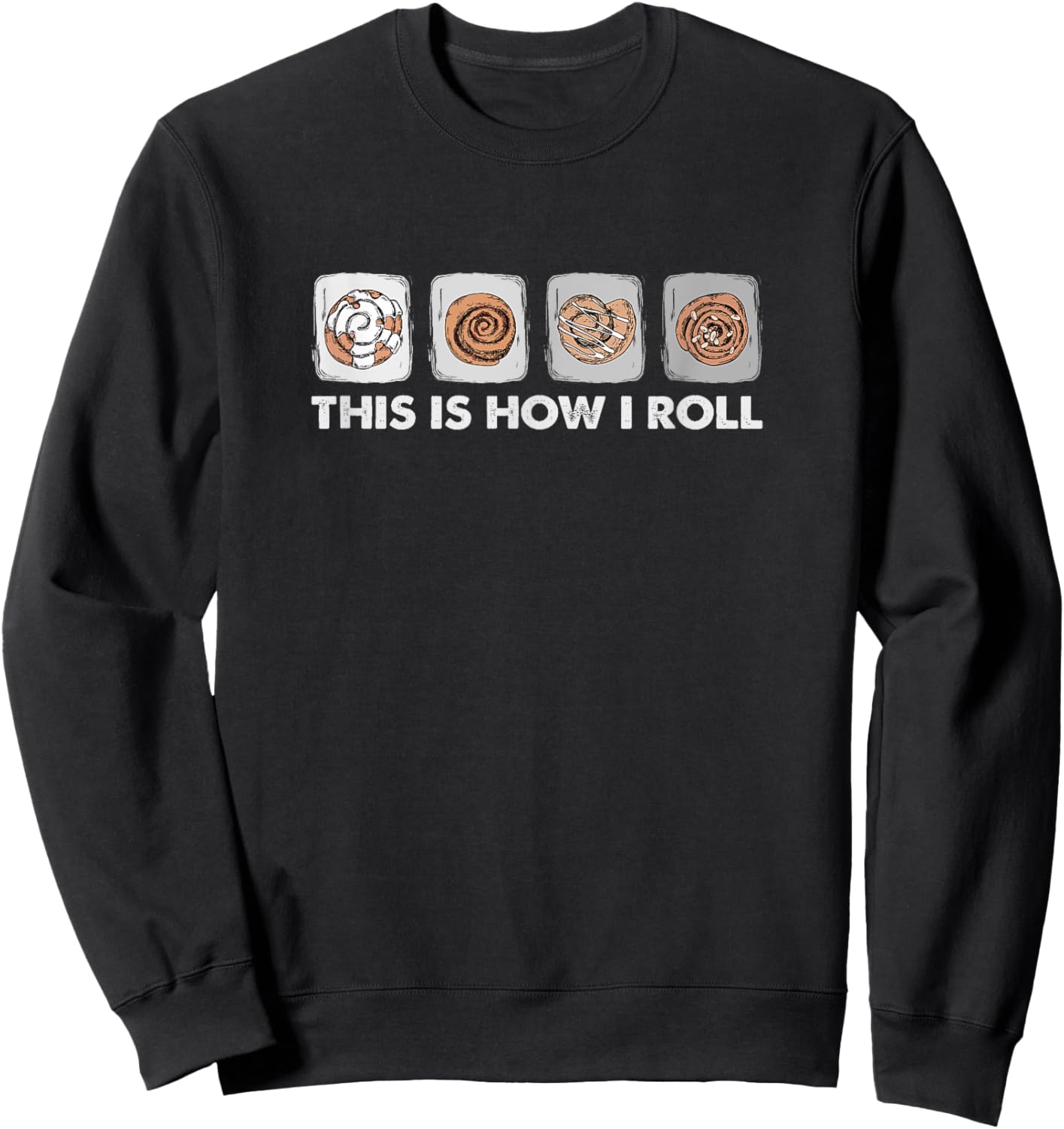 This Is How I Roll - Funny Cinnamon Roll Lover Sweatshirt - Sweatshirt | Black