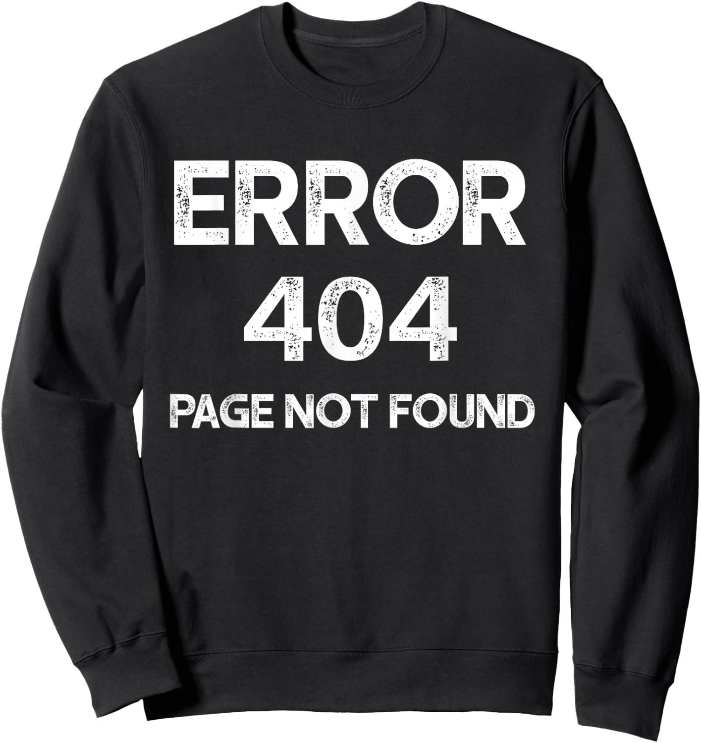 Funny Error 404 Page Not Found Internet Present HTTP Code Sweatshirt - Sweatshirt | Black