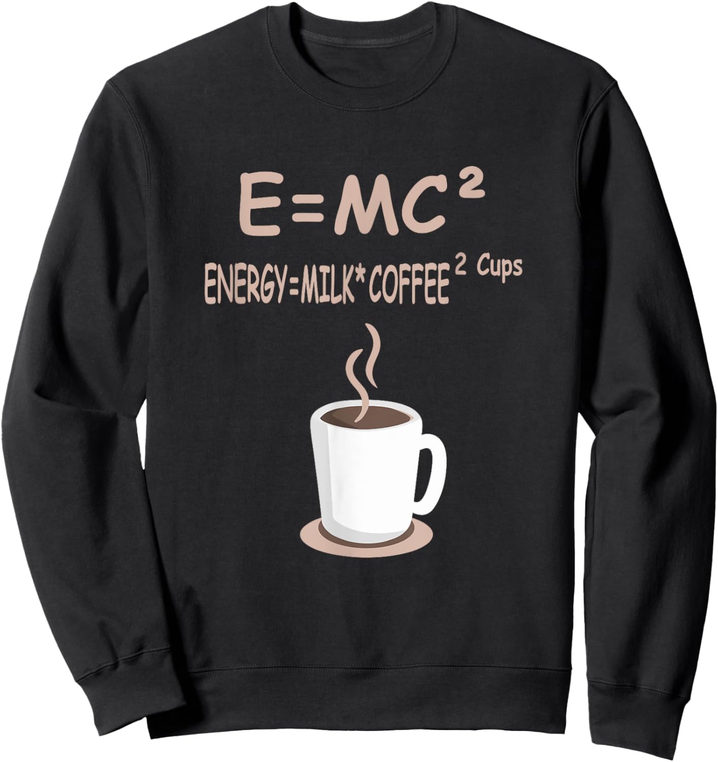 E = MC² Energy = Milk Coffee 2 Cups - Coffee Science Sweatshirt - Sweatshirt | Black
