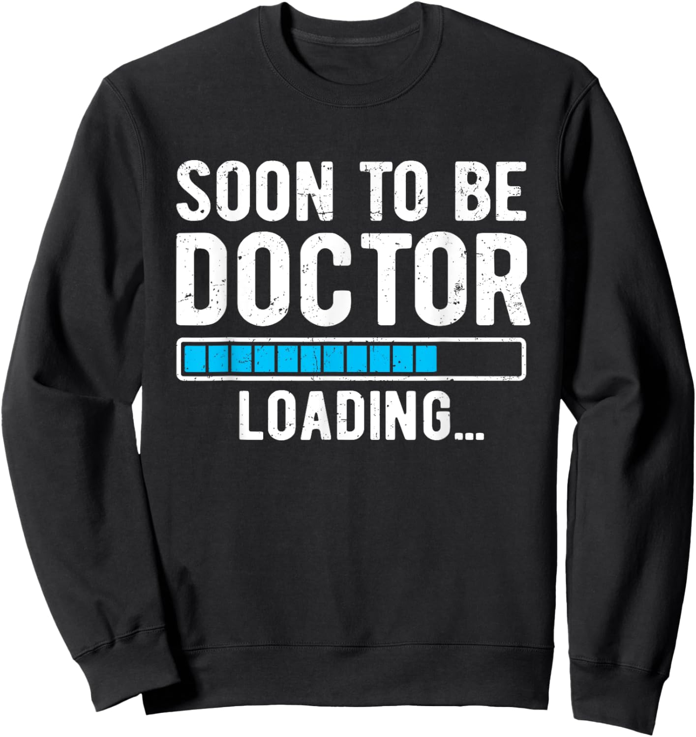 Soon To Be Doctor Loading, Future Doctor Sweatshirt - Sweatshirt | Black